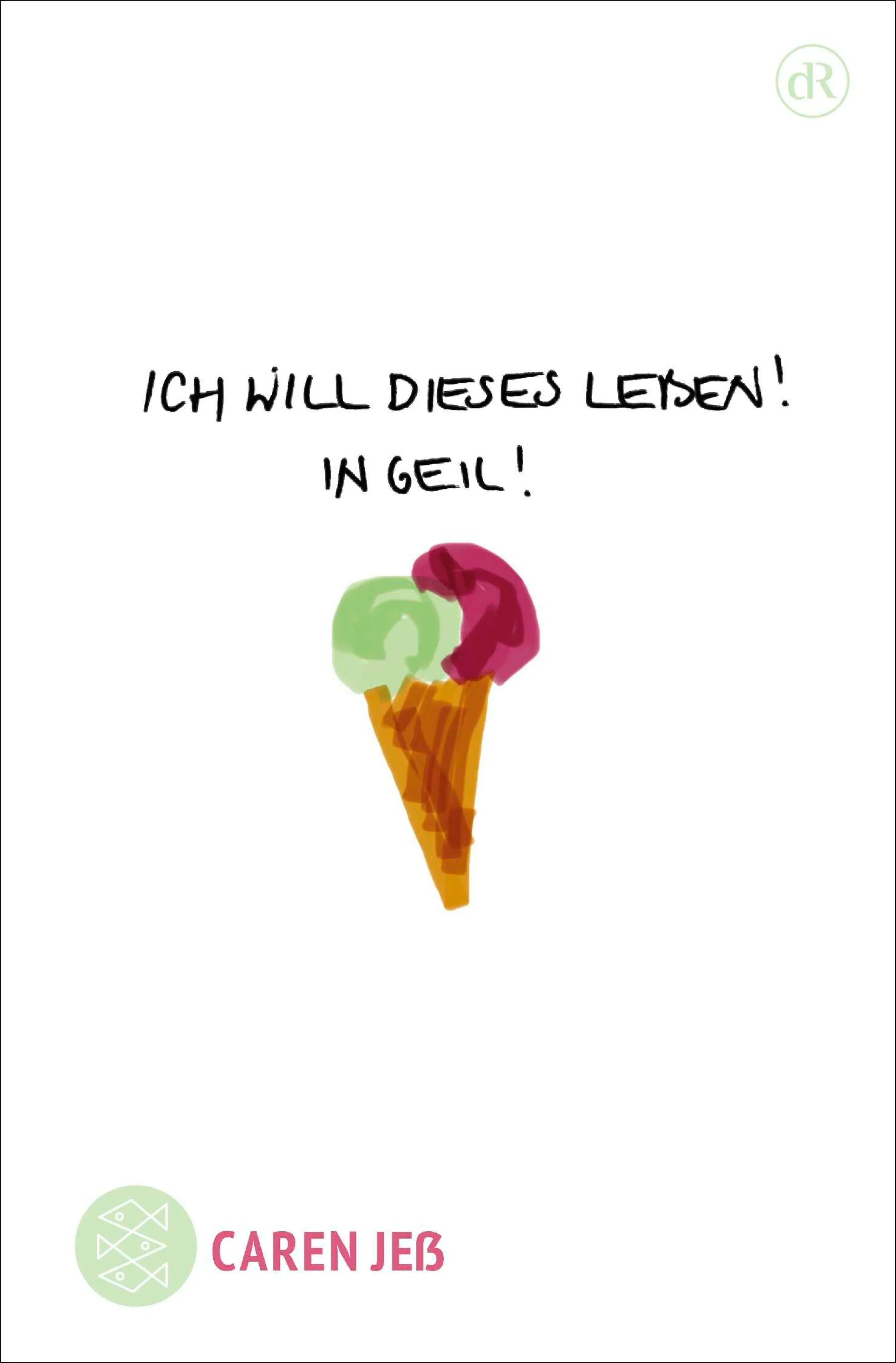 Cover: Ich will dieses Leben! In geil! (E-Book) von Caren Jeß