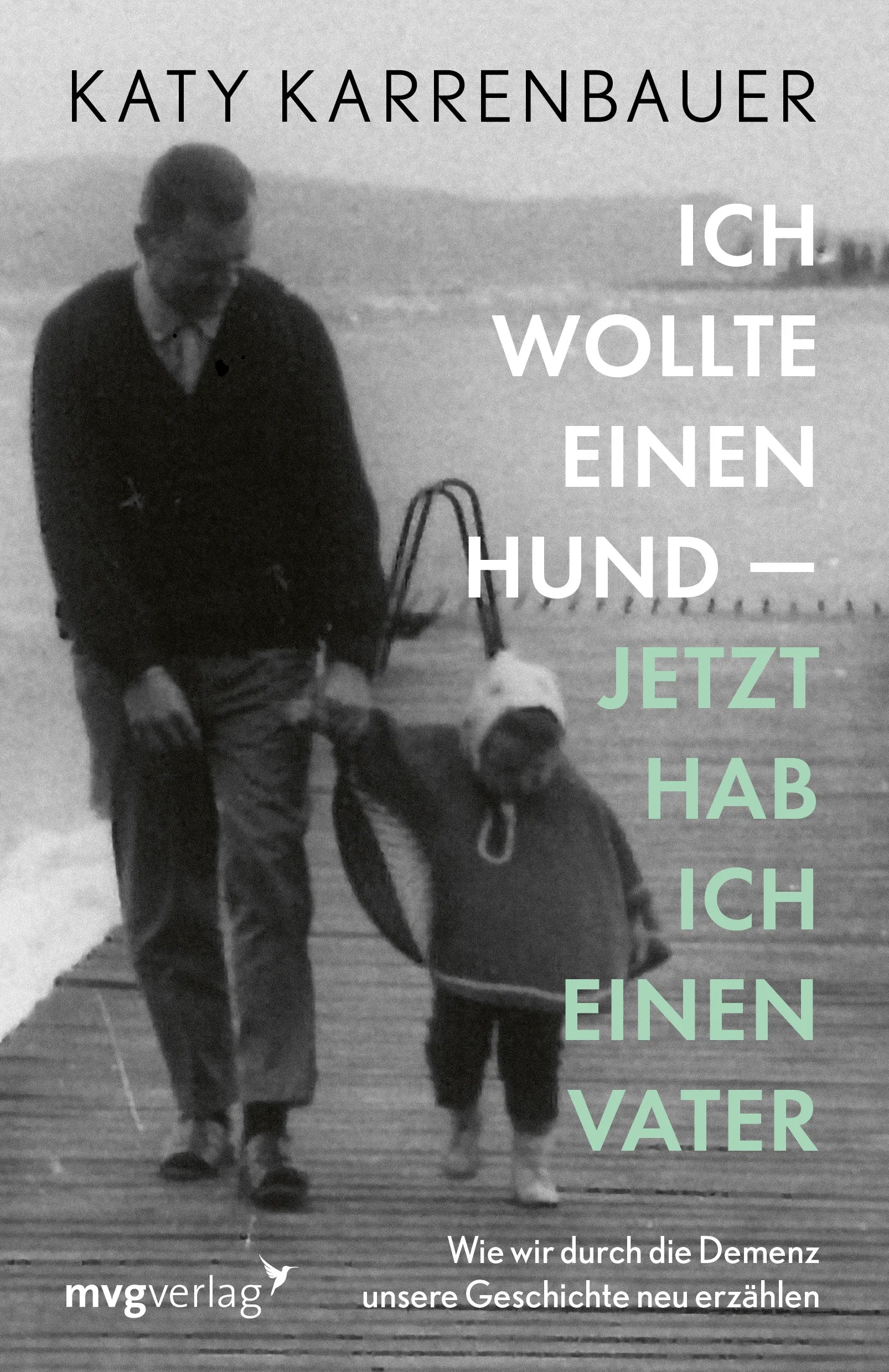 Buchcover von 'Ich wollte einen Hund – jetzt hab ich einen Vater' - Paperback von Katy Karrenbauer