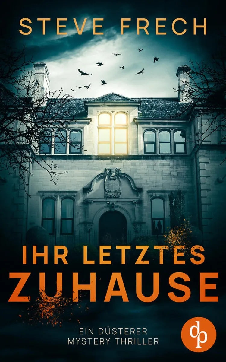 Cover: Ihr letztes Zuhause | Ein düsterer Mystery Thriller (E-Book) von Steve Frech