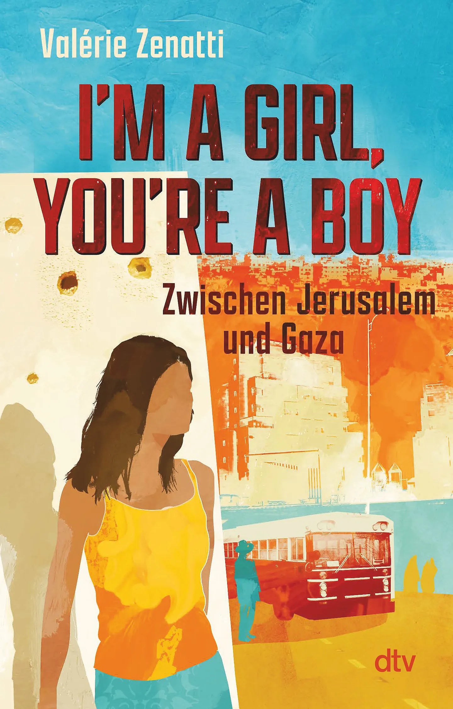Buchcover von 'I'm a girl, you're a boy – Zwischen Jerusalem und Gaza' - Taschenbuch von Valérie Zenatti