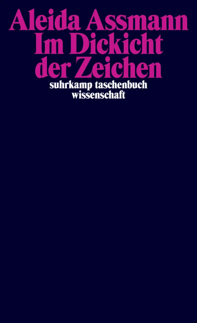 Buchcover von 'Im Dickicht der Zeichen' - Taschenbuch von Aleida Assmann