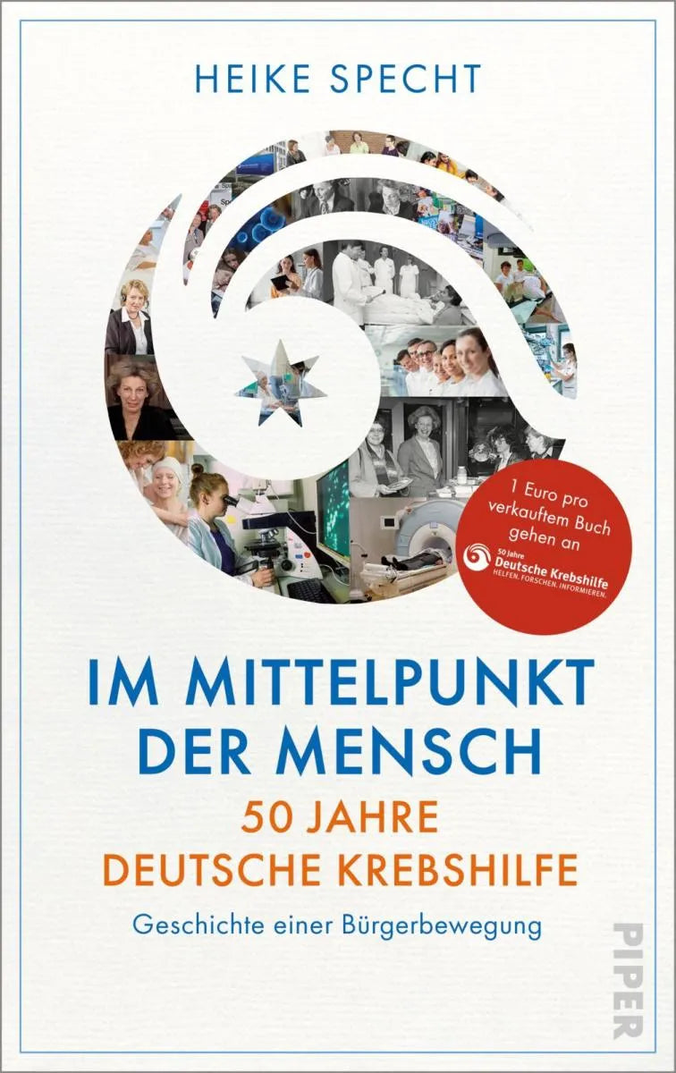 Cover: Im Mittelpunkt der Mensch - 50 Jahre Deutsche Krebshilfe (E-Book) von Heike Specht