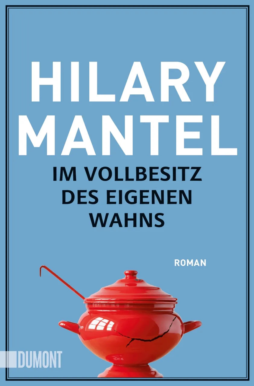 Buchcover von 'Im Vollbesitz des eigenen Wahns' - Taschenbuch von Hilary Mantel