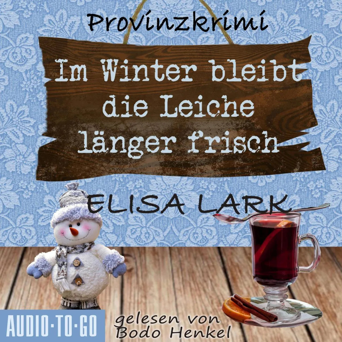 Cover: Im Winter bleibt die Leiche länger frisch - Der zweite Fall für den Karl Ramsauer (Hörbuch Download) von Elisa Lark