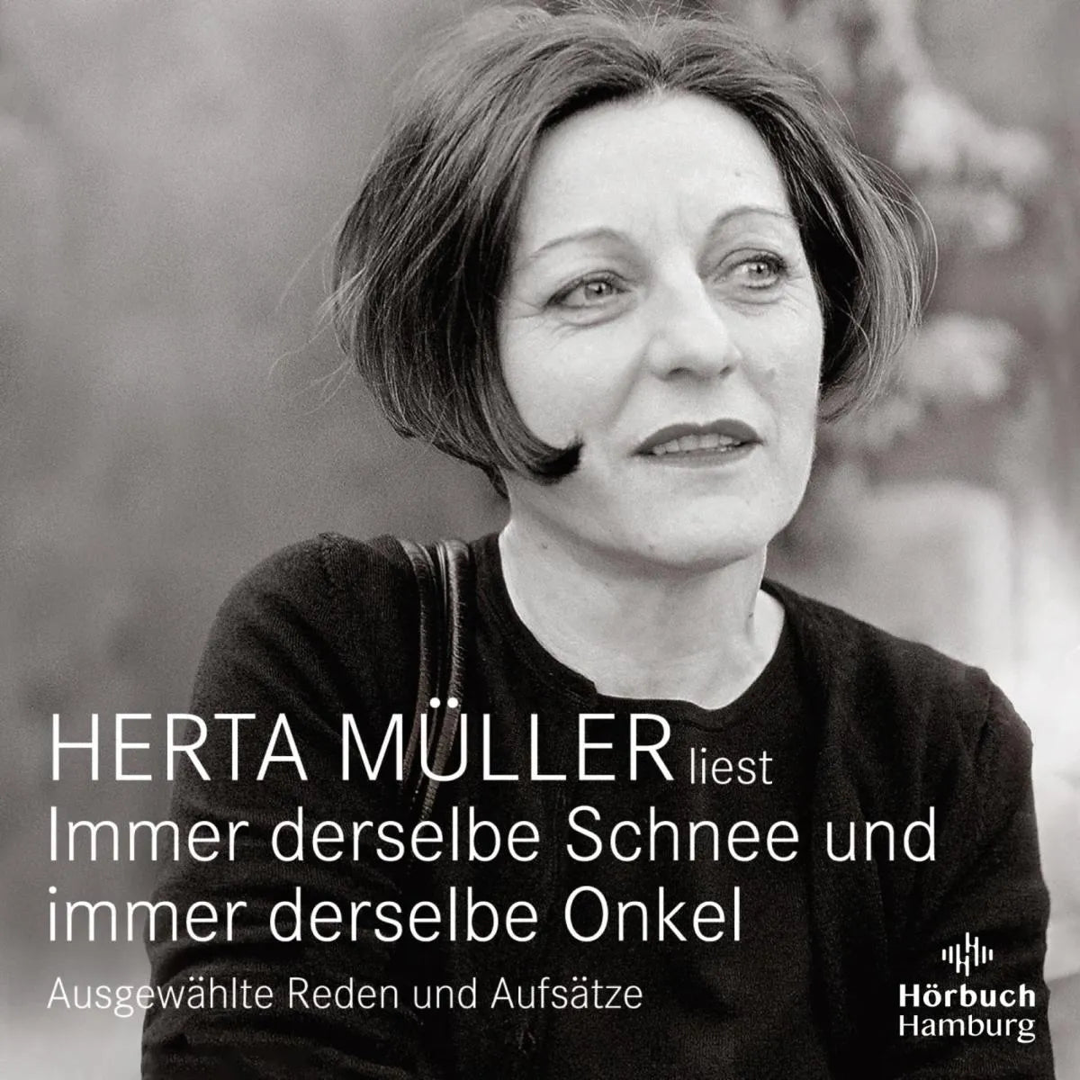 Cover: Immer derselbe Schnee und immer derselbe Onkel (Hörbuch Download) von Herta Müller