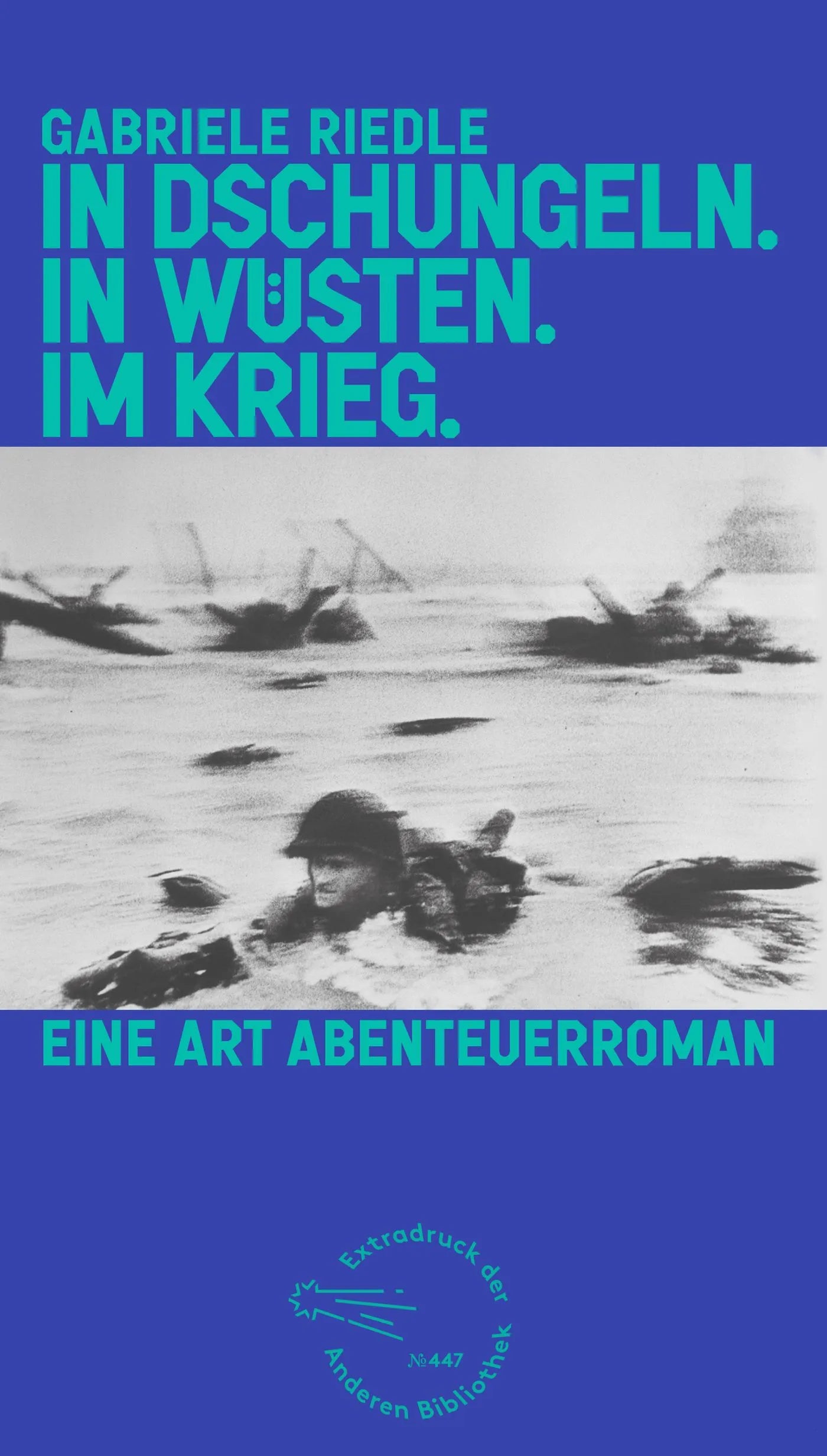 Buchcover von 'In Dschungeln. In Wüsten. Im Krieg.' - Gebundene Ausgabe von Gabriele Riedle