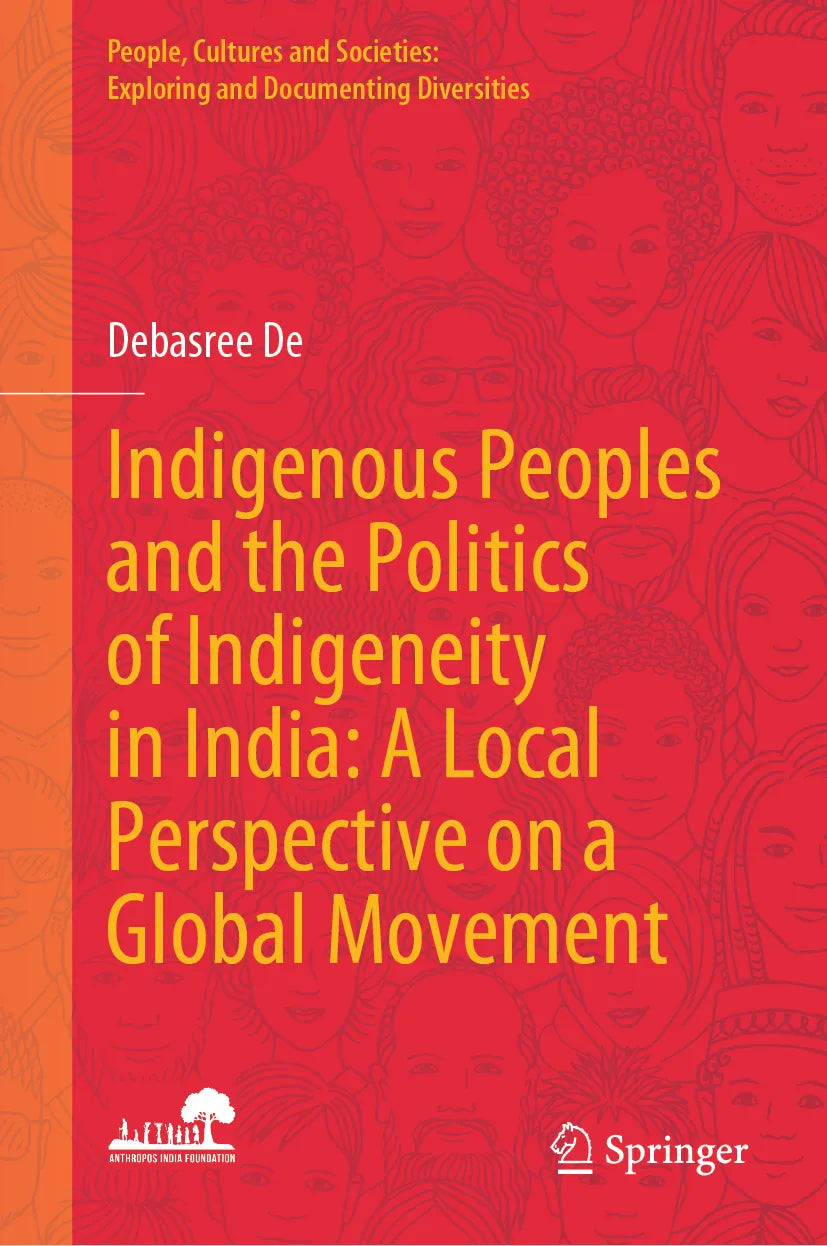Cover: Indigenous Peoples and the Politics of Indigeneity in India: A Local Perspective on a Global Movement (E-Book) von Debasree De