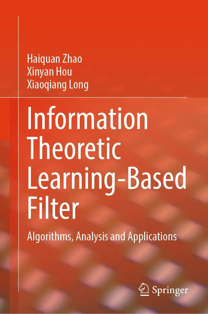 Cover: Information Theoretic Learning-based Filter (E-Book) von Haiquan Zhao