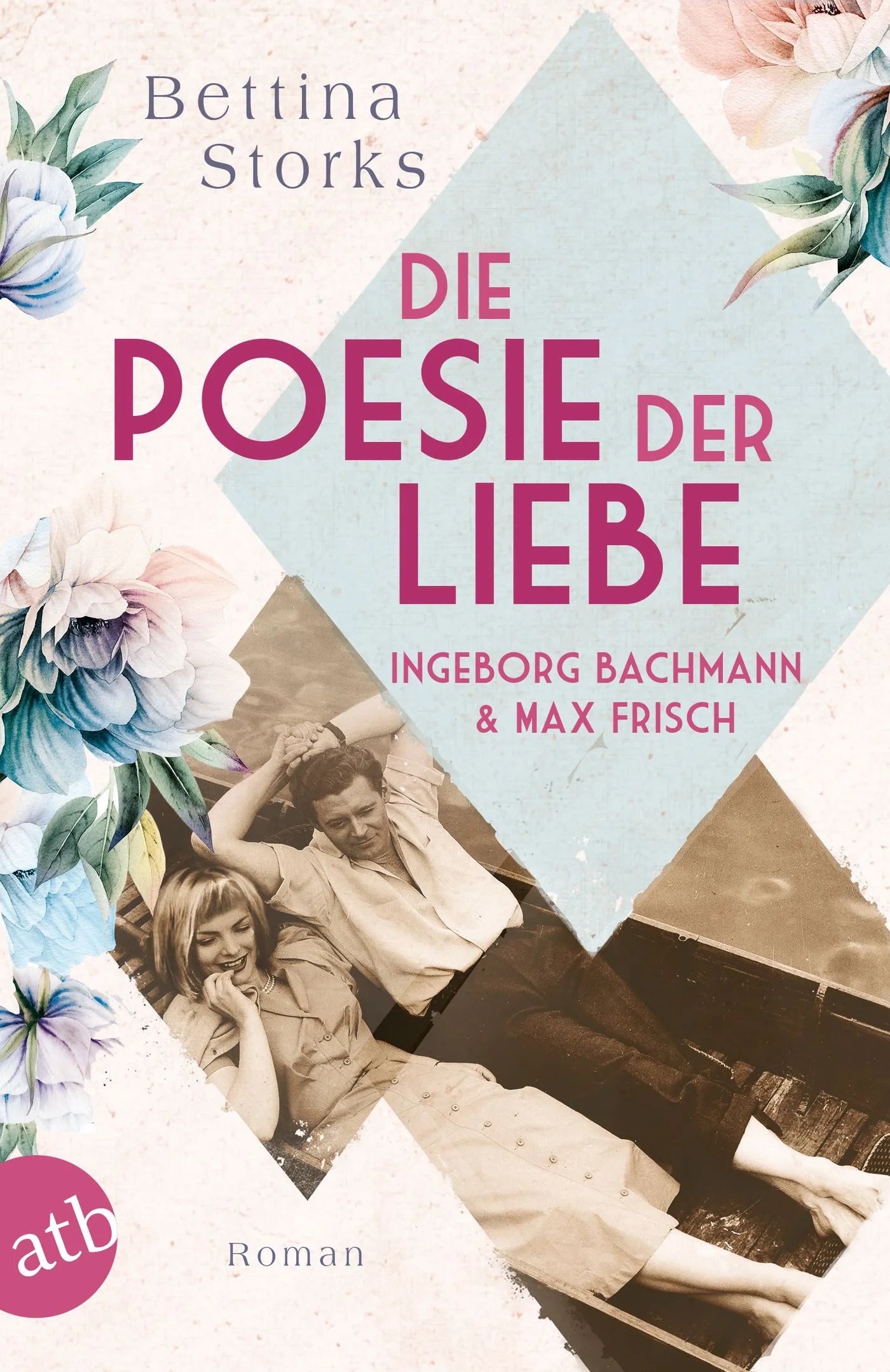 Buchcover von 'Ingeborg Bachmann und Max Frisch – Die Poesie der Liebe' - Taschenbuch von Bettina Storks