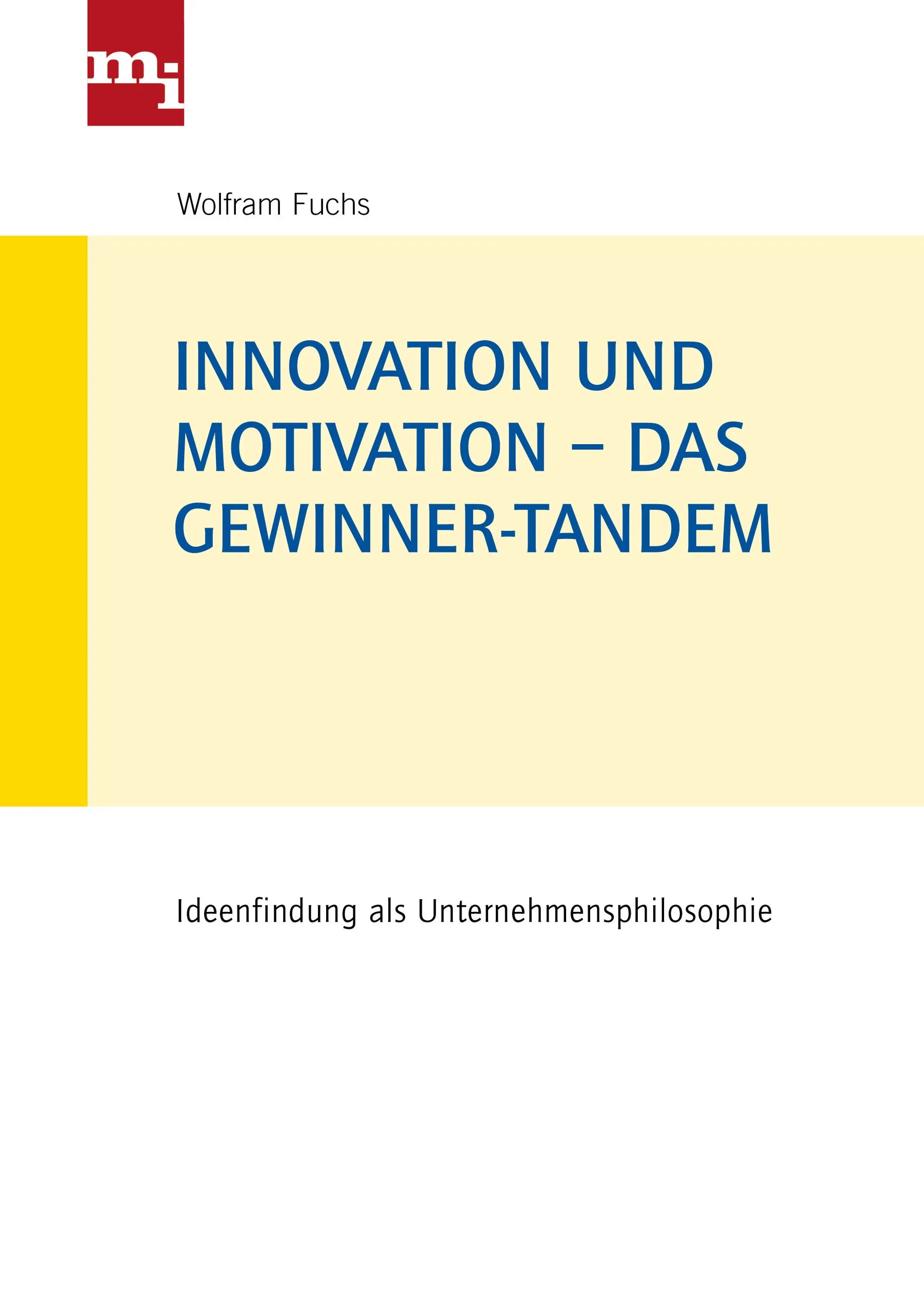 Buchcover von 'Innovation und Motivation – das Gewinner-Tandem' - Gebundene Ausgabe von Wolfram Fuchs