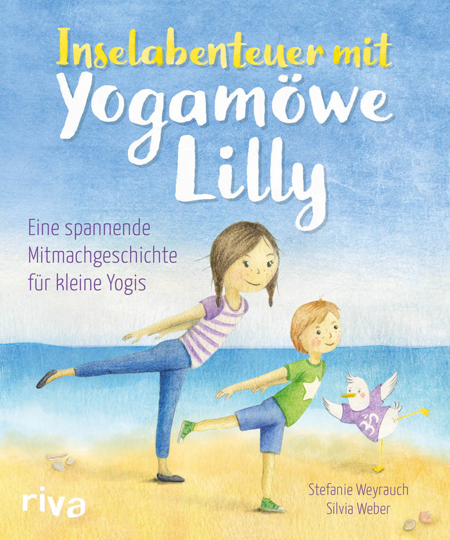 Buchcover von 'Inselabenteuer mit Yogamöwe Lilly' - Gebundene Ausgabe von Stefanie Weyrauch