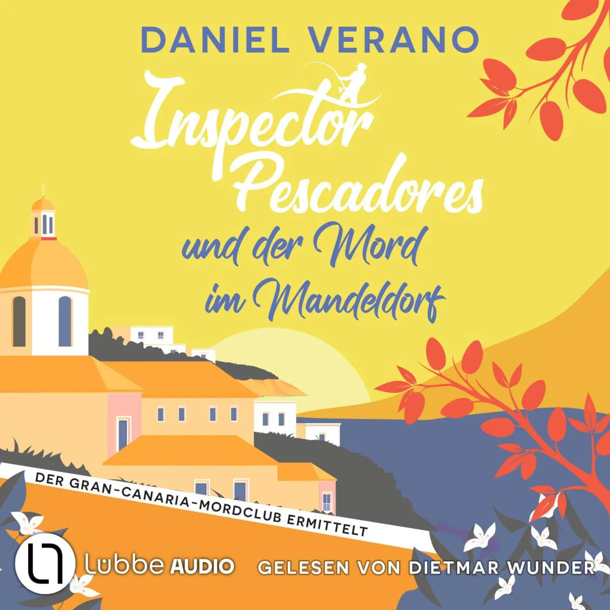 Cover: Inspector Pescadores und der Mord im Mandeldorf - Der Gran-Canaria-Mordclub ermittelt, Teil 2 (Hörbuch Download) von Daniel Verano