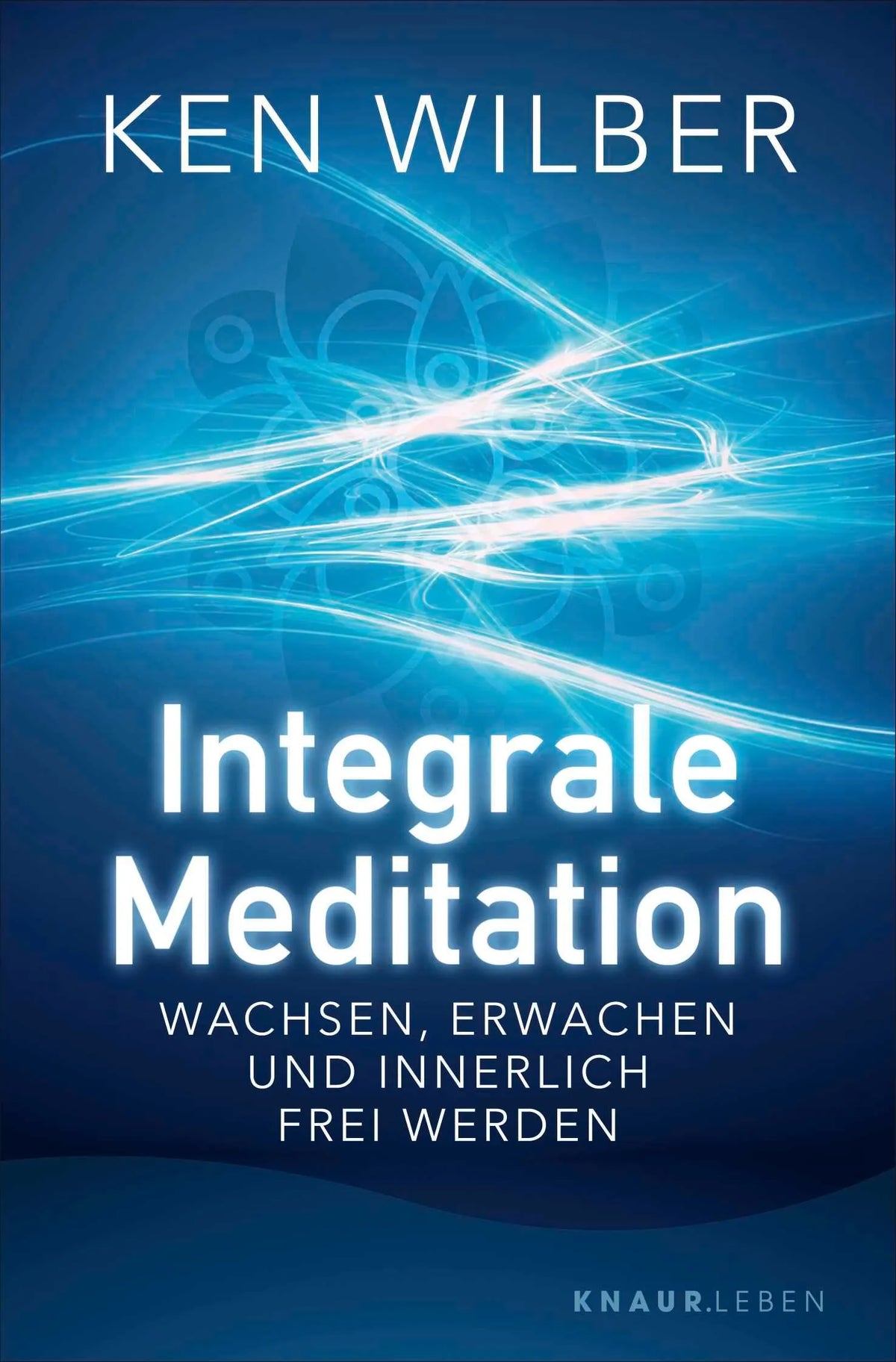 Cover: Integrale Meditation (Taschenbuch) von Ken Wilber