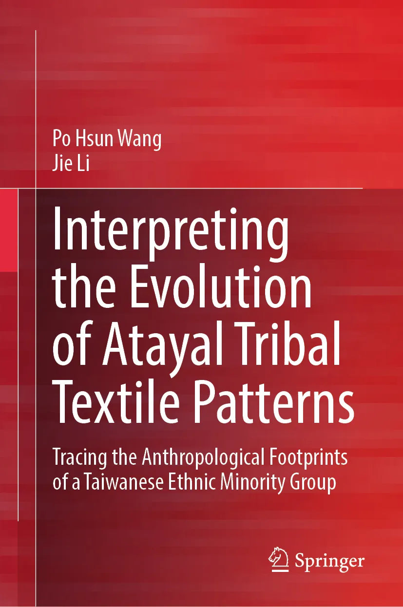 Cover: Interpreting the Evolution of Atayal Tribal Textile Patterns (E-Book) von Po Hsun Wang