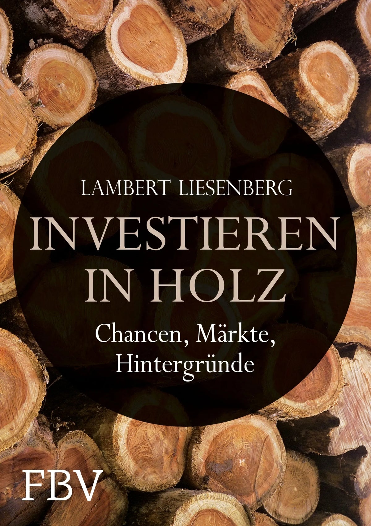 Buchcover von 'Investieren in Holz' - Gebundene Ausgabe von Lambert Liesenberg