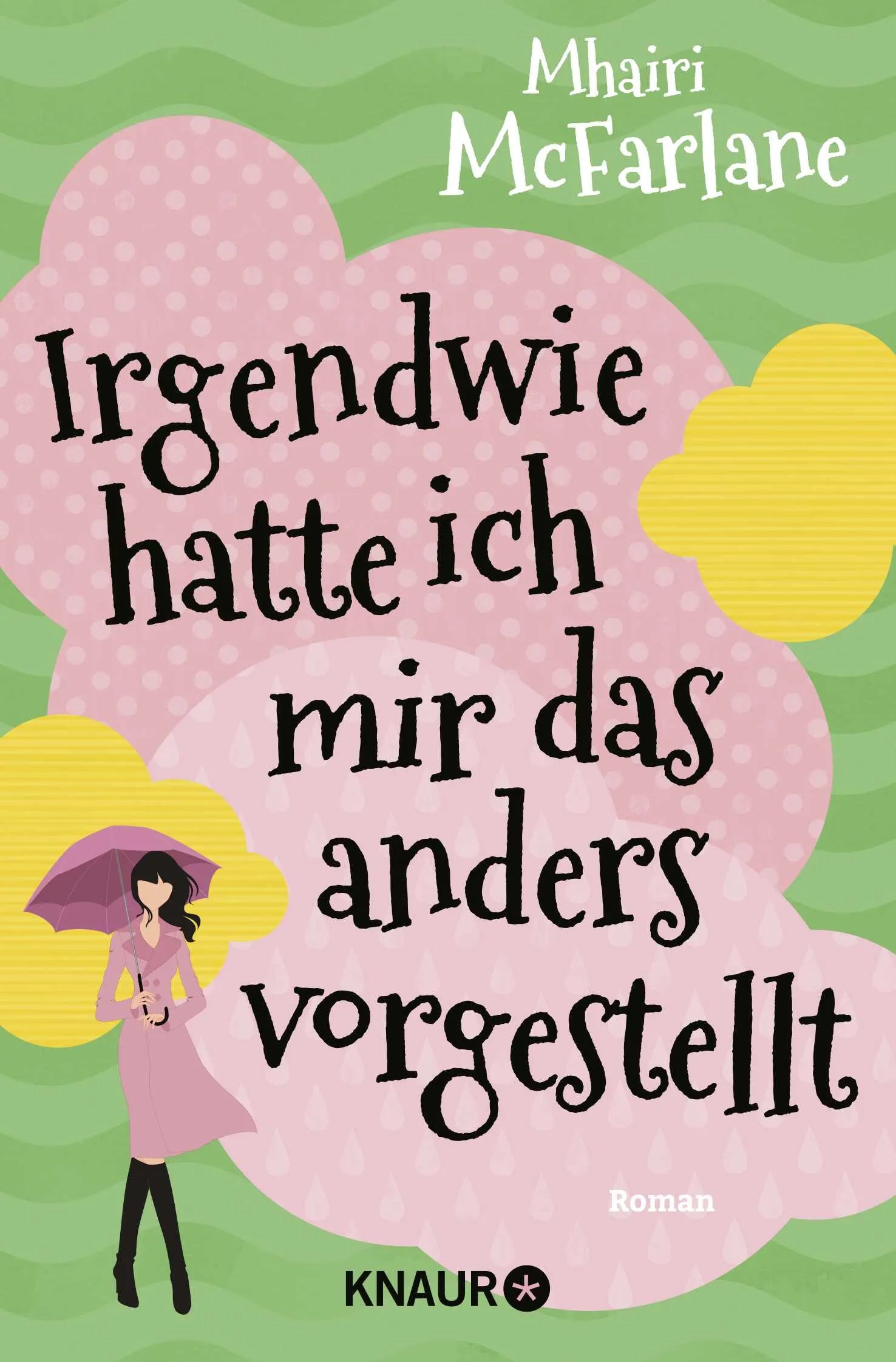 Buchcover von 'Irgendwie hatte ich mir das anders vorgestellt' - Taschenbuch von Mhairi McFarlane