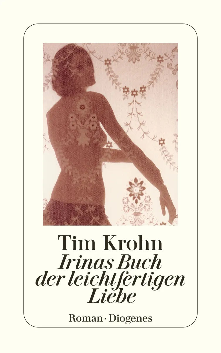 Buchcover von 'Irinas Buch der leichtfertigen Liebe' - Taschenbuch von Tim Krohn