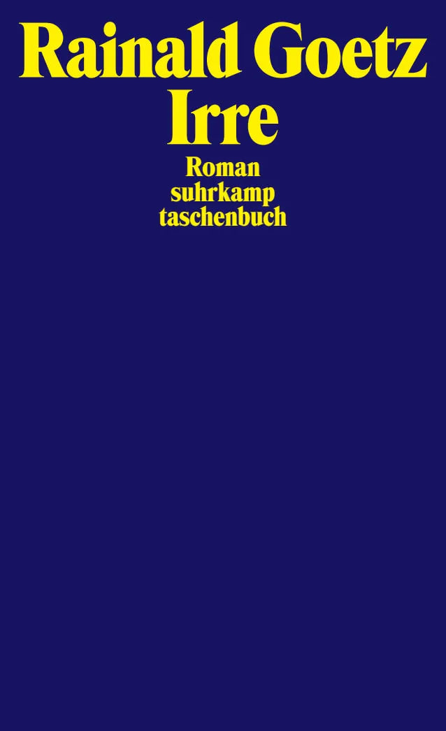 Buchcover von 'Irre' - Taschenbuch von Rainald Goetz