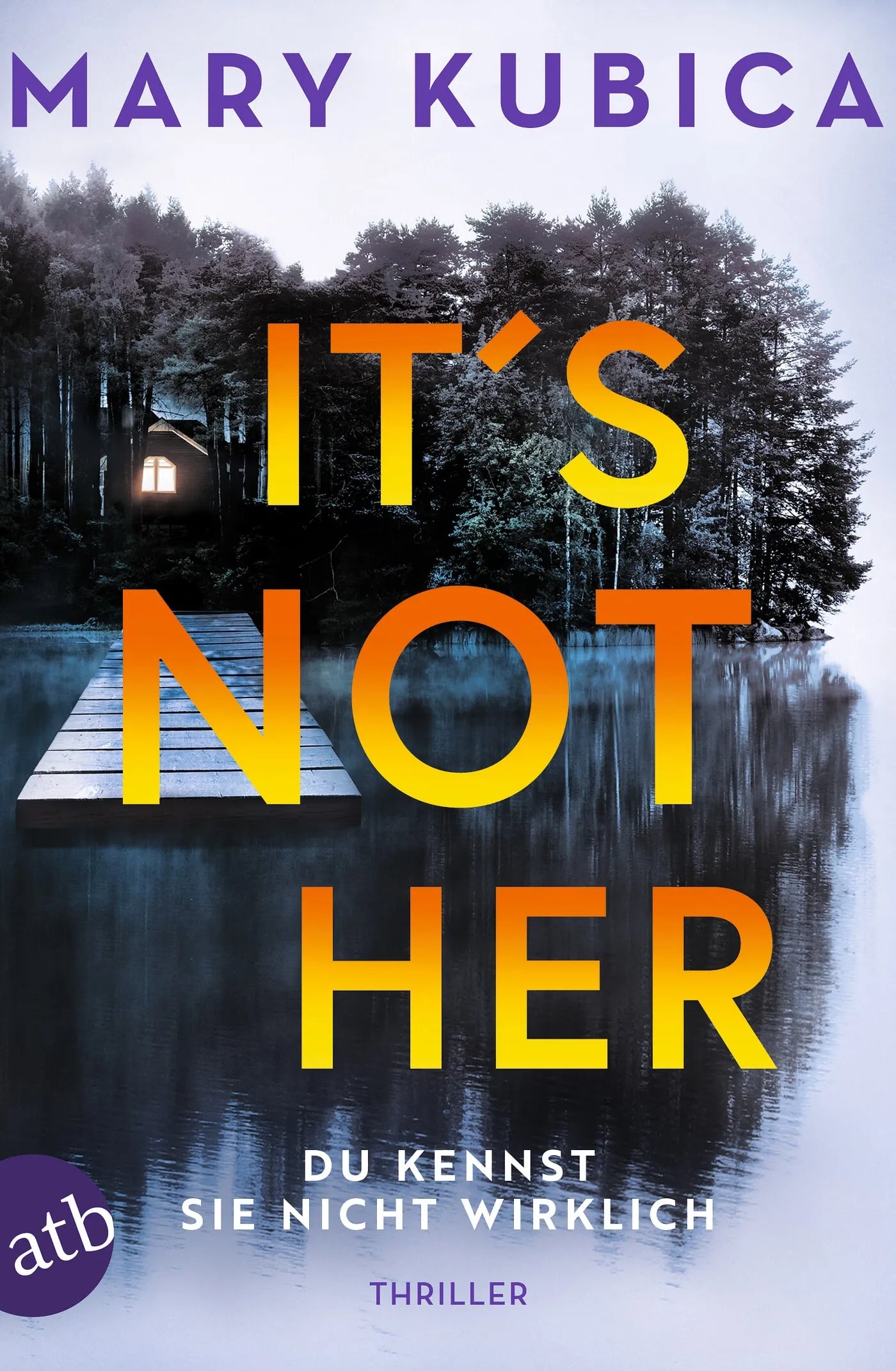 Cover: It’s Not Her – Du kennst sie nicht wirklich (Taschenbuch) von Mary Kubica
