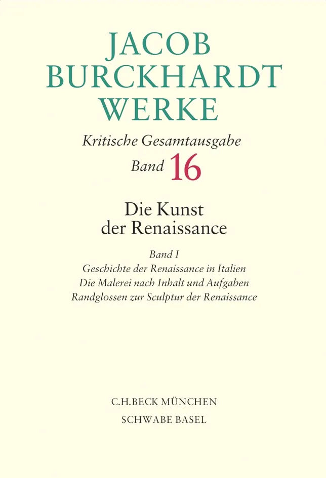 Buchcover von 'Jacob Burckhardt Werke Bd. 16: Die Kunst der Renaissance I' - Gebundene Ausgabe von Jacob Burckhardt