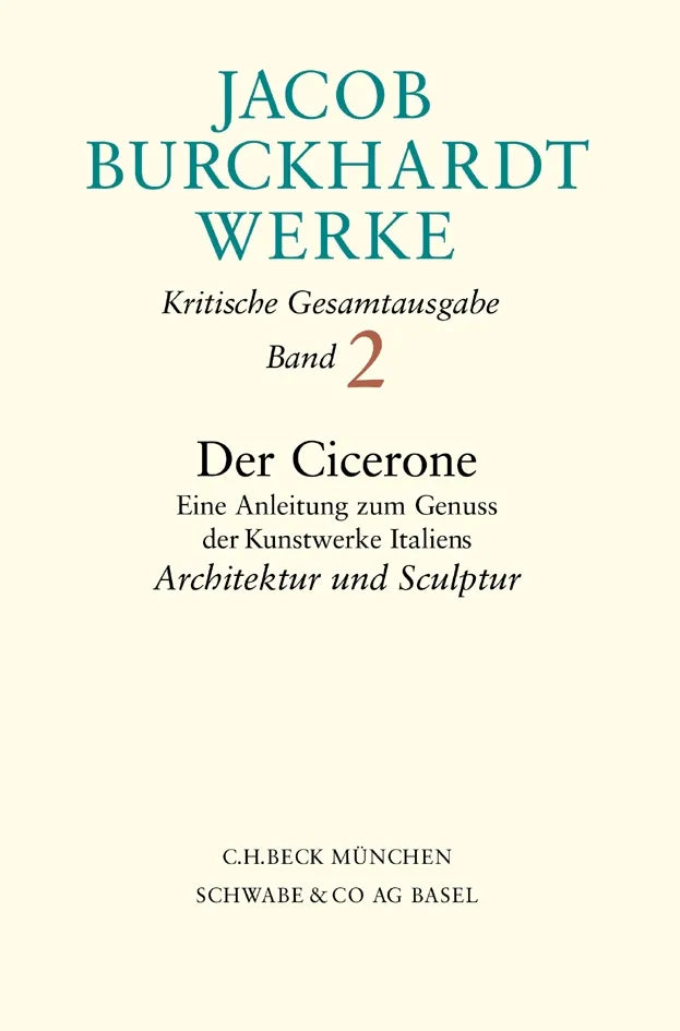 Cover: Jacob Burckhardt Werke Bd. 2: Der Cicerone. Eine Anleitung zum Genuss der Kunstwerke Italiens (Hardcover)