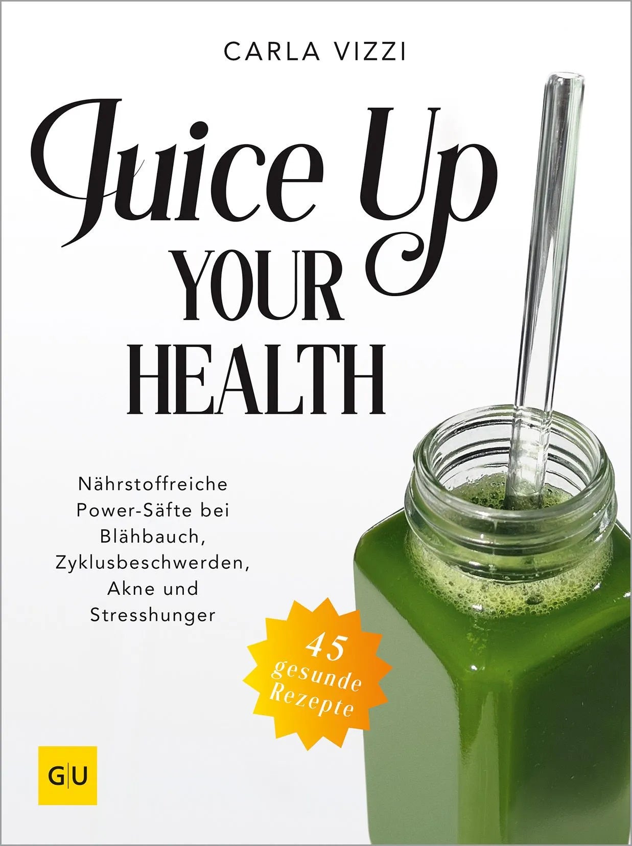 Cover: Juice Up Your Health (Paperback) von Carla Vizzi