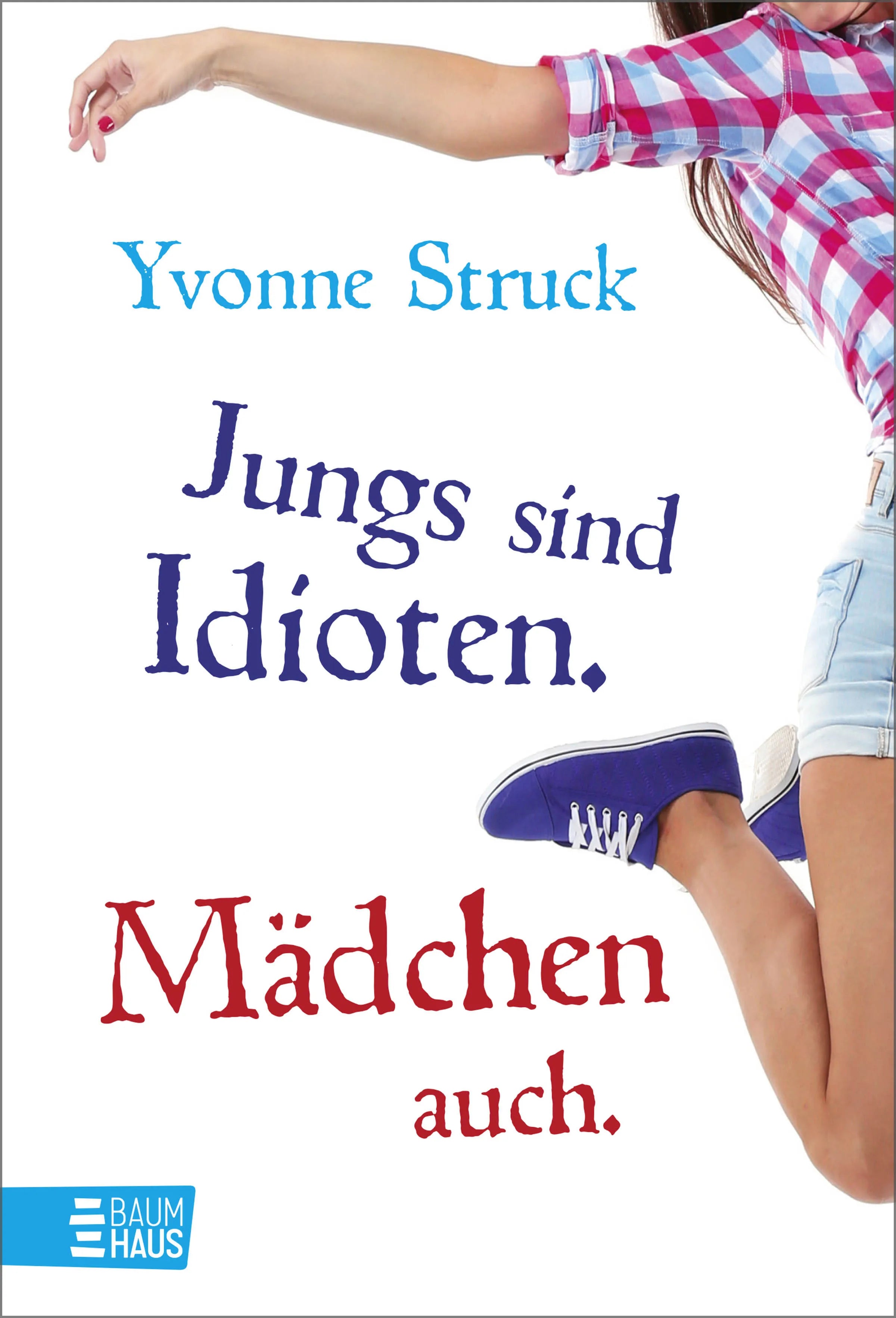 Buchcover von 'Jungs sind Idioten. Mädchen auch.' - Gebundene Ausgabe von Yvonne Struck