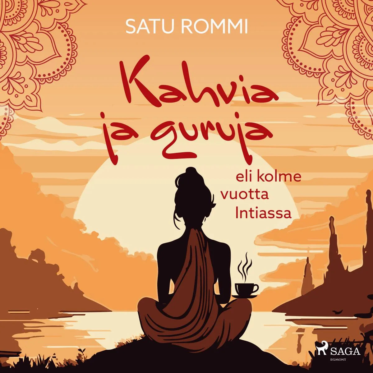 Cover: Kahvia ja guruja eli kolme vuotta Intiassa (Hörbuch Download) von Satu Rommi