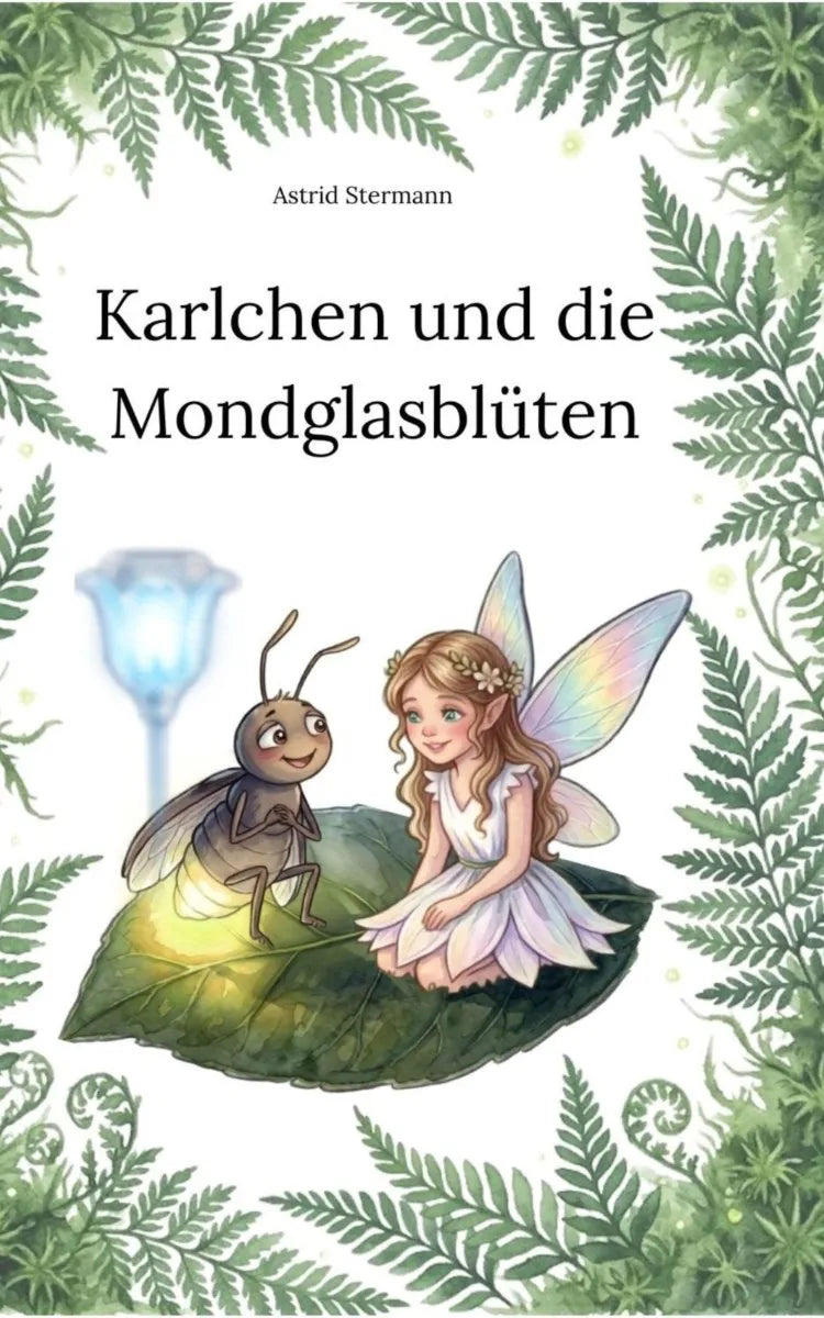 Cover: Karlchen und die Mondglasblüten (E-Book) von Astrid Stermann