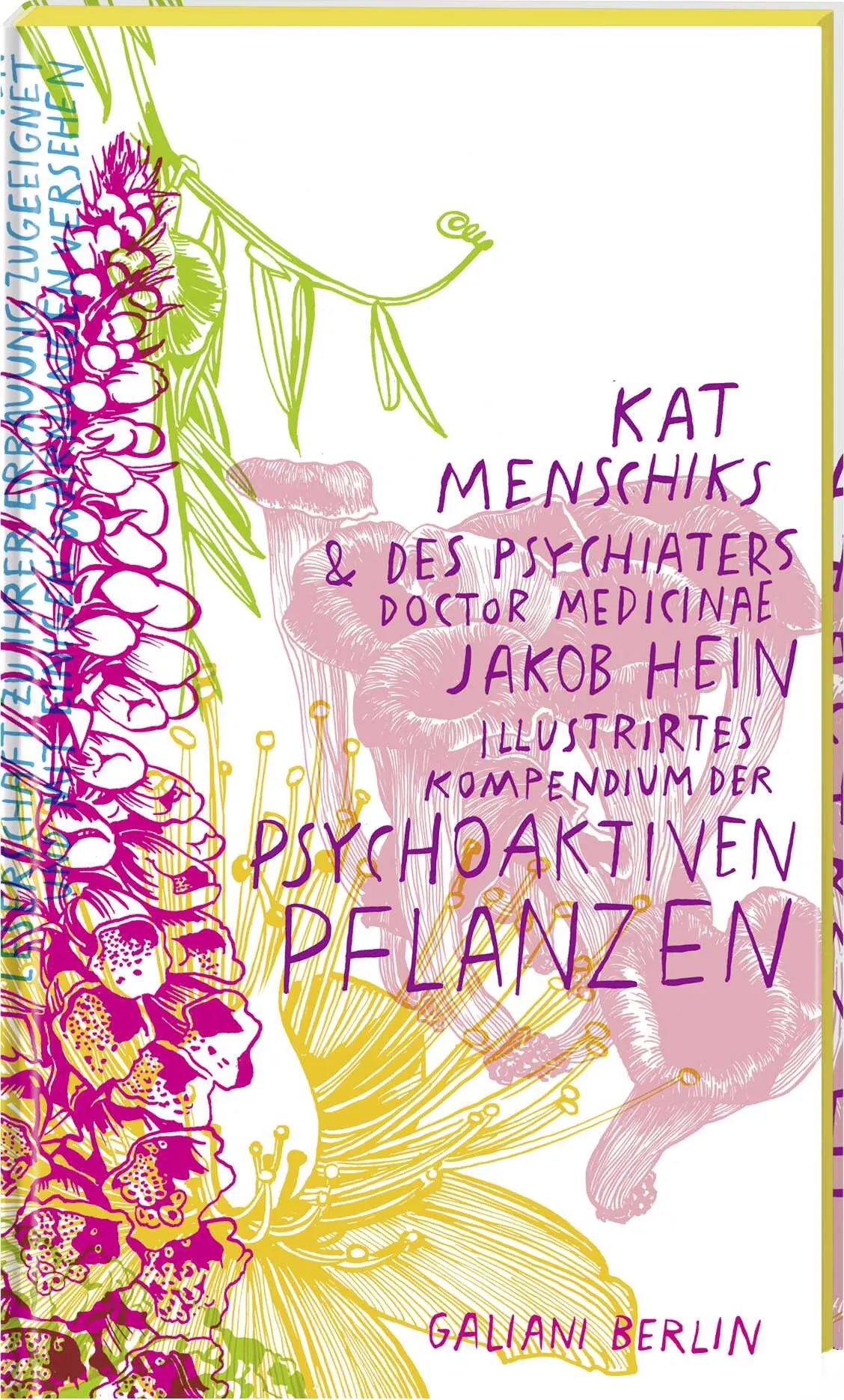 Buchcover von 'Kat Menschiks und des Psychiaters Doctor medicinae Jakob Hein Illustrirtes Kompendium der psychoaktiven Pflanzen' - Gebundene Ausgabe von Kat Menschik