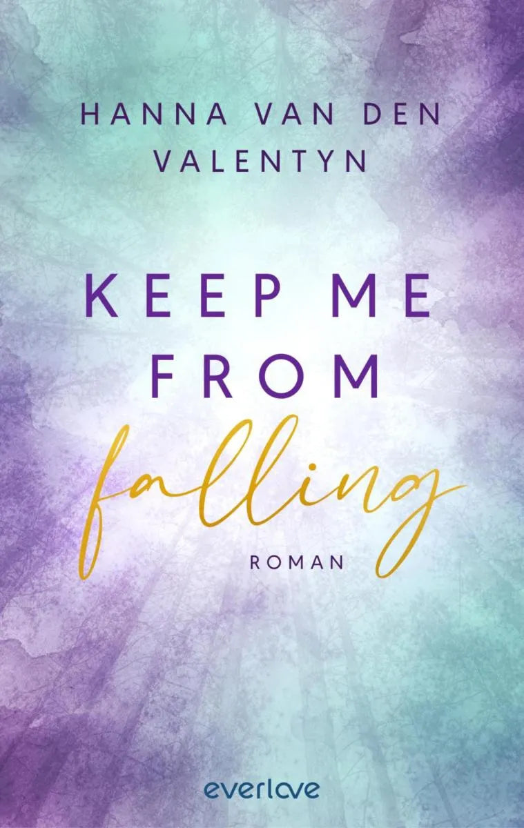 Cover: Keep me from falling (E-Book) von Hanna van den Valentyn