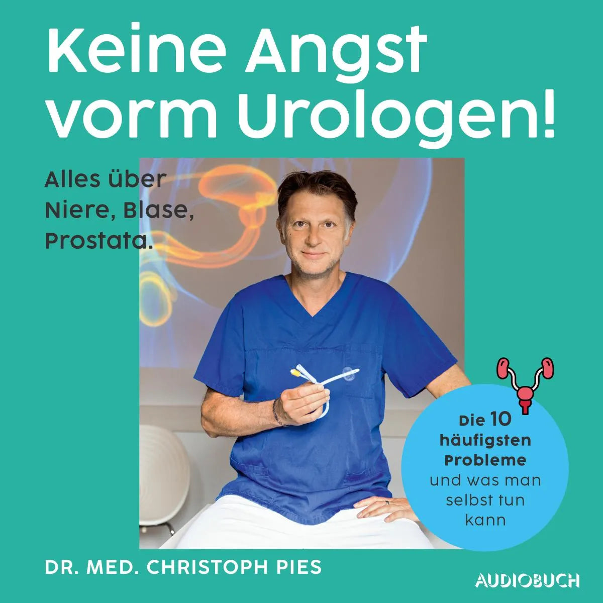 Cover: Keine Angst vorm Urologen! (Hörbuch Download) von Christoph Pies