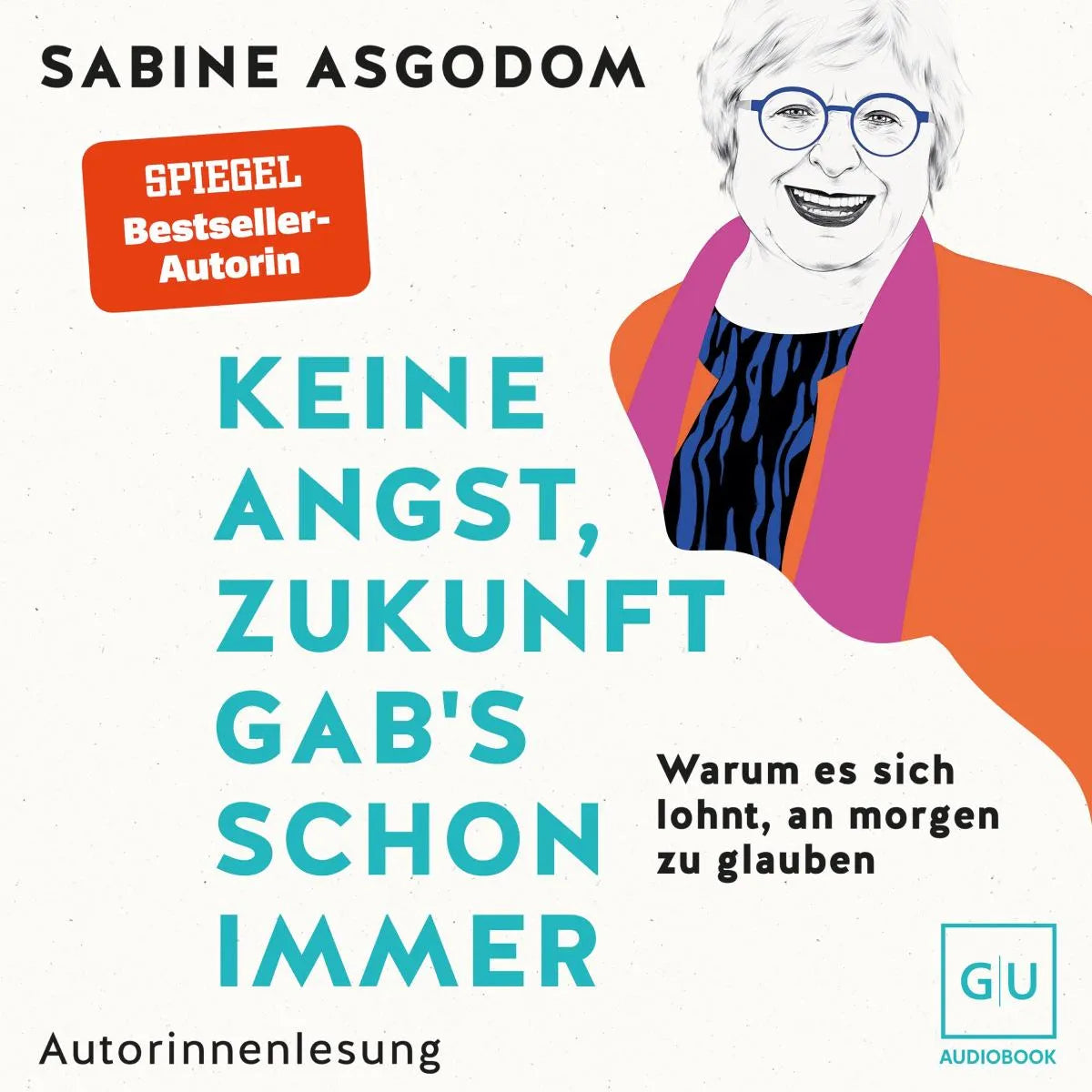 Cover: Keine Angst, Zukunft gab's schon immer (Hörbuch Download) von Sabine Asgodom