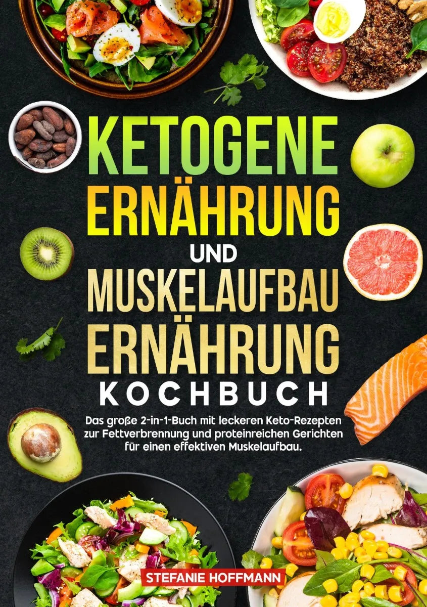 Cover: Ketogene Ernährung und Muskelaufbau Ernährung Kochbuch (E-Book) von Stefanie Hoffmann