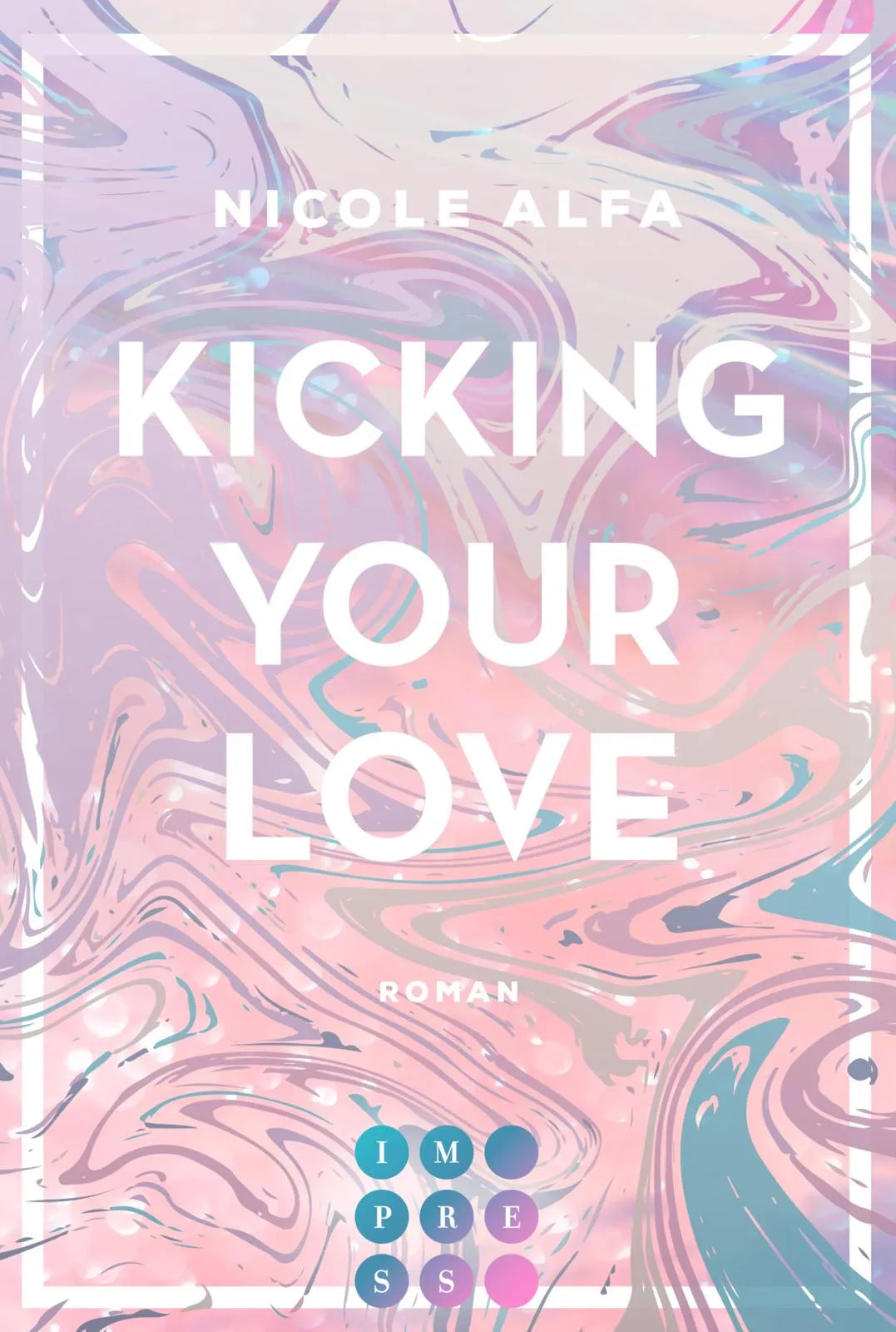 Buchcover von 'Kicking Your Love' - Taschenbuch von Nicole Alfa