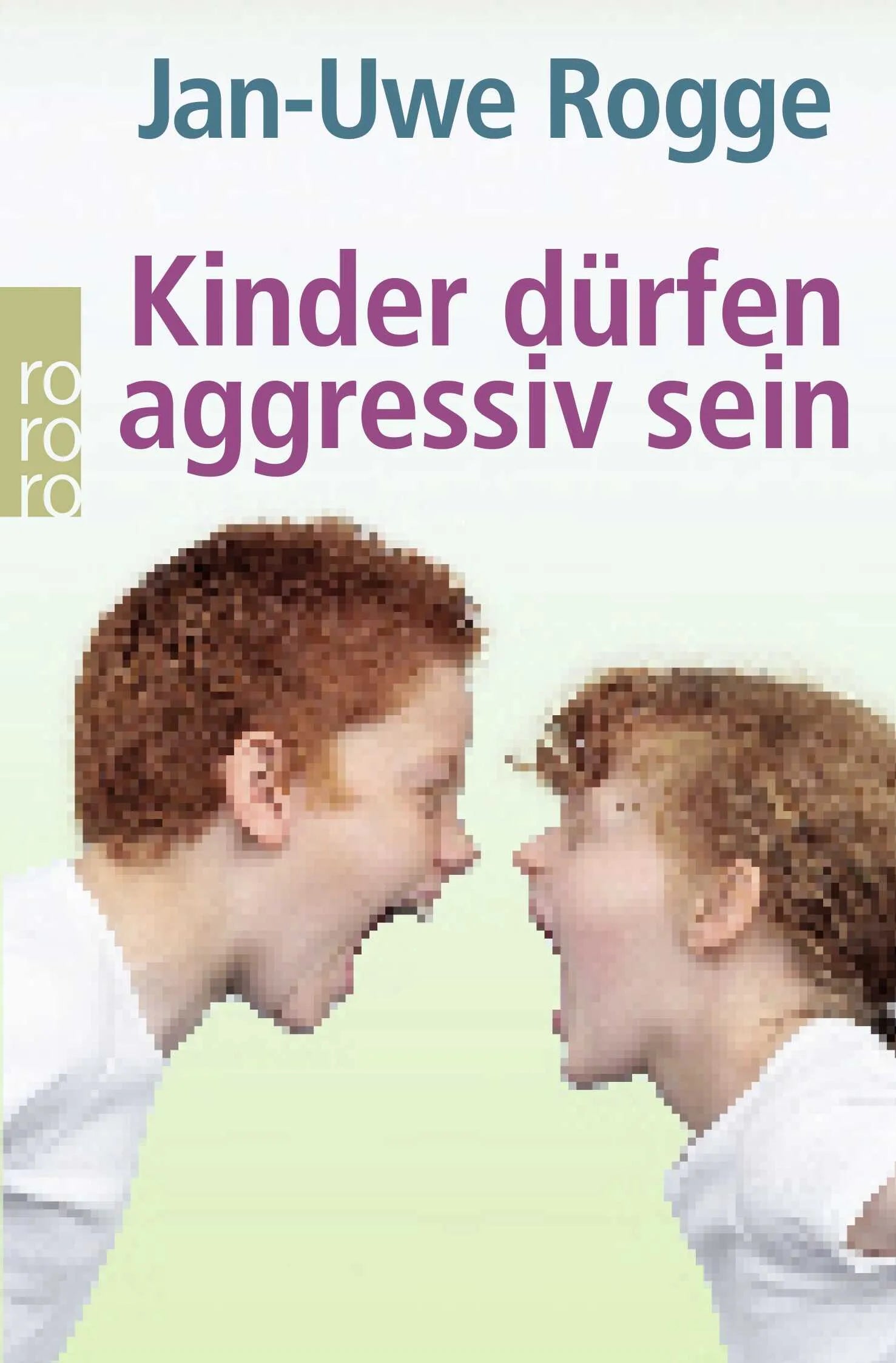 Buchcover von 'Kinder dürfen aggressiv sein' - Taschenbuch von Jan-Uwe Rogge