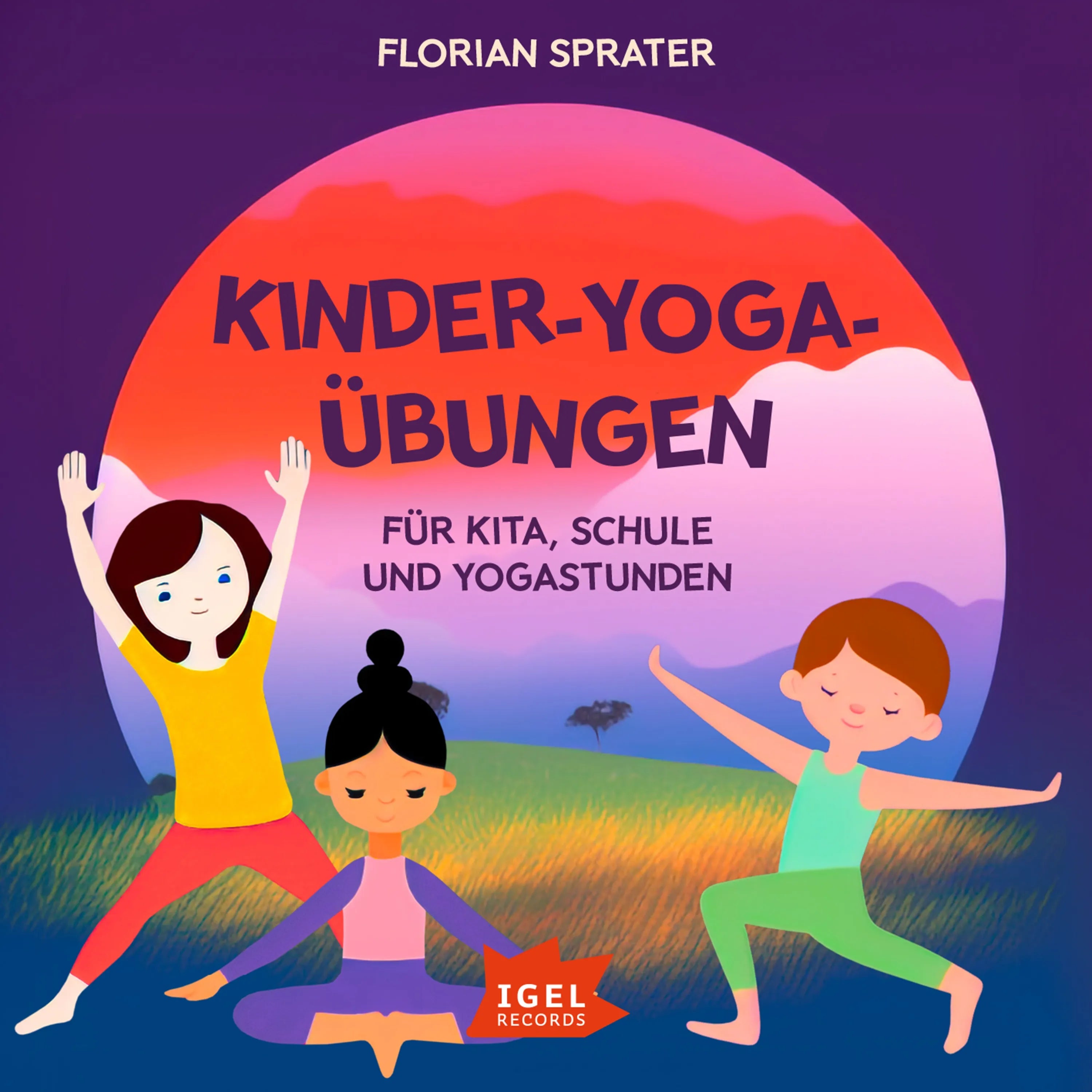 Cover: Kinder-Yoga-Übungen. Für Kitas, Schulen und Yogastunden (Hörbuch Download) von Florian Sprater