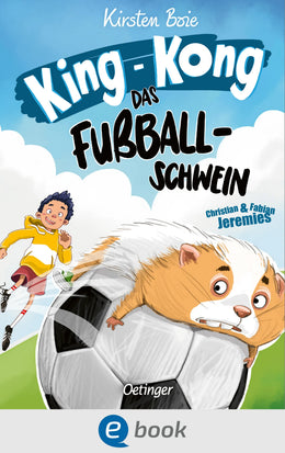 Cover: King-Kong, das Fußballschwein (E-Book) von Kirsten Boie