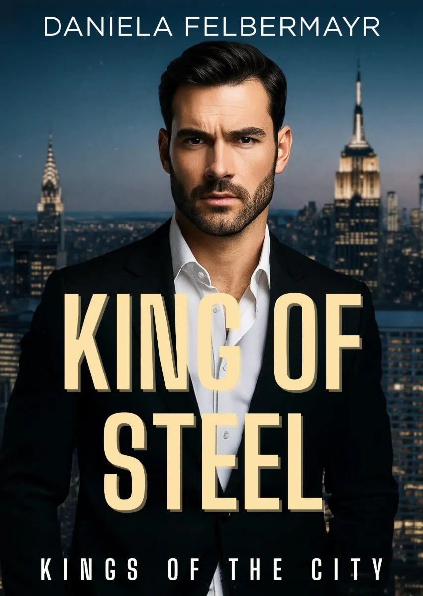 Cover: Kings of the City - King of Steel (E-Book) von Daniela Felbermayr