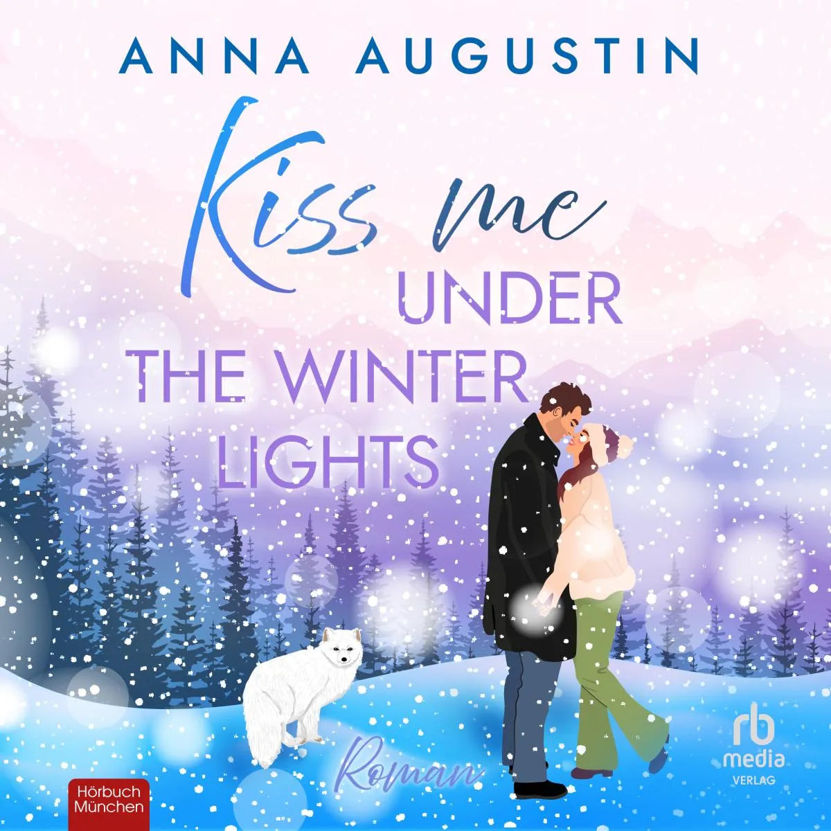 Cover: Kiss me under the Winter Lights (Hörbuch Download) von Anna Augustin
