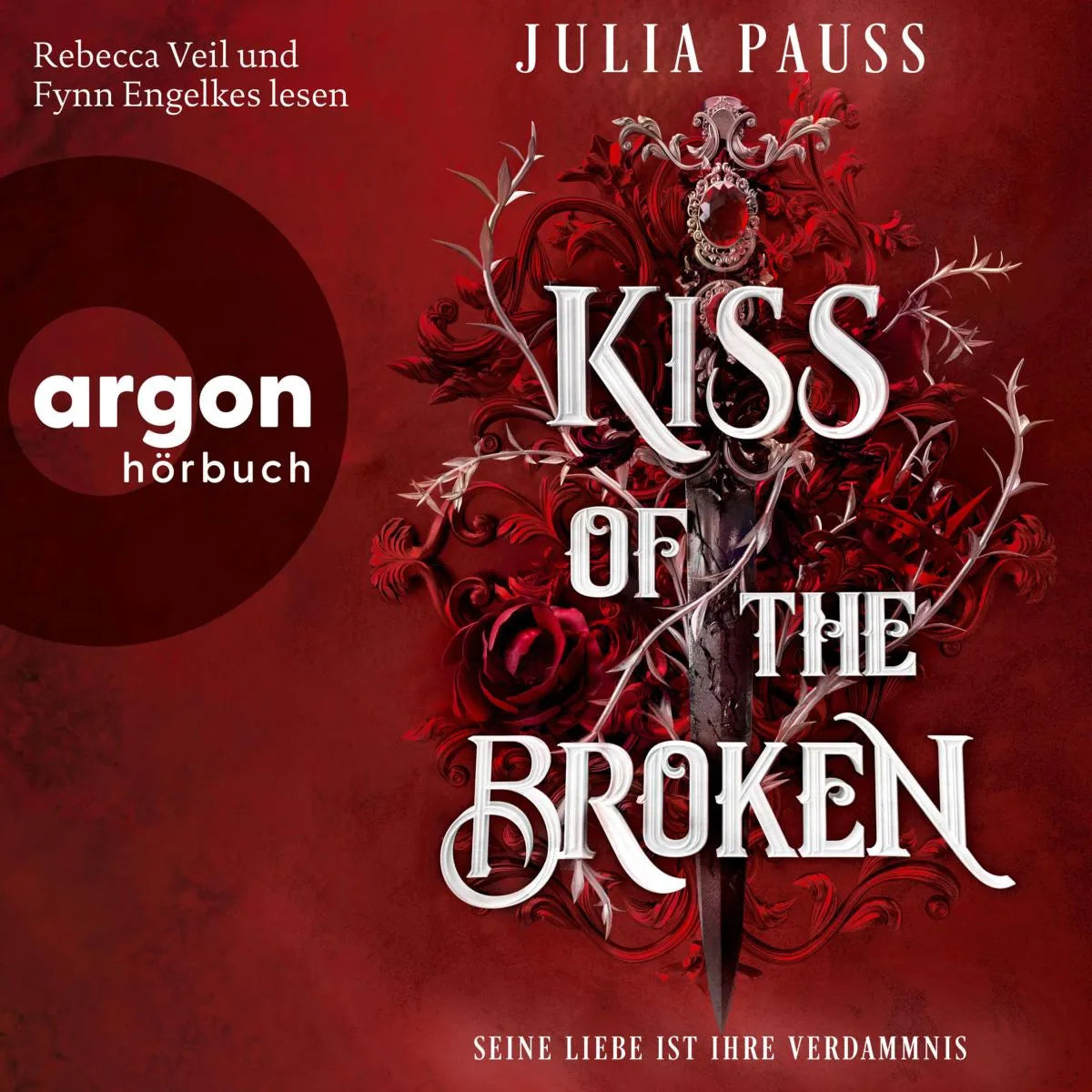 Cover: Kiss of the Broken - Seine Liebe ist ihre Verdammnis - Roman (Hörbuch Download) von Julia Pauss