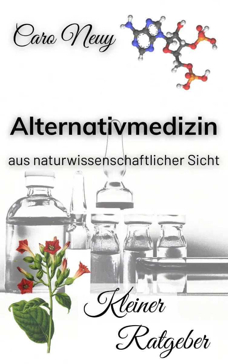 Cover: Kleiner Ratgeber: Alternativmedizin aus naturwissenschaftlicher Sicht (E-Book) von Caro Neuy