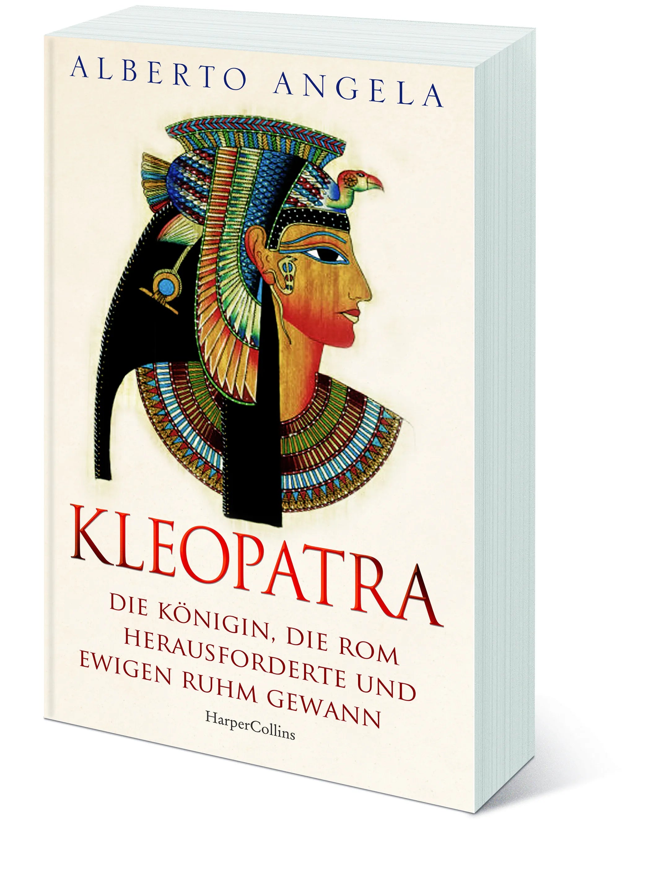 Alberto Angela - KLEOPATRA. Die Königin, die Rom herausforderte und ewigen Ruhm gewann
