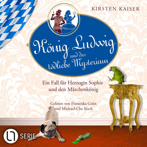 König Ludwig und das tödliche Mysterium - Ein Fall für Herzogin Sophie und den Märchenkönig - Neuschwanstein-Krimi, Teil 5
