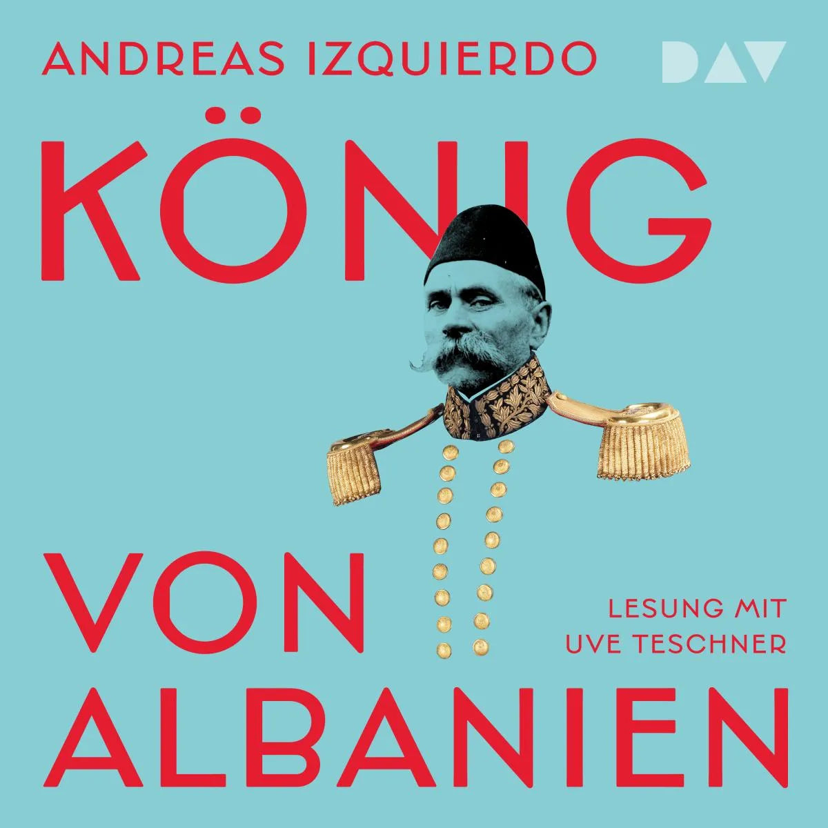 Cover: König von Albanien (Hörbuch Download) von Andreas Izquierdo