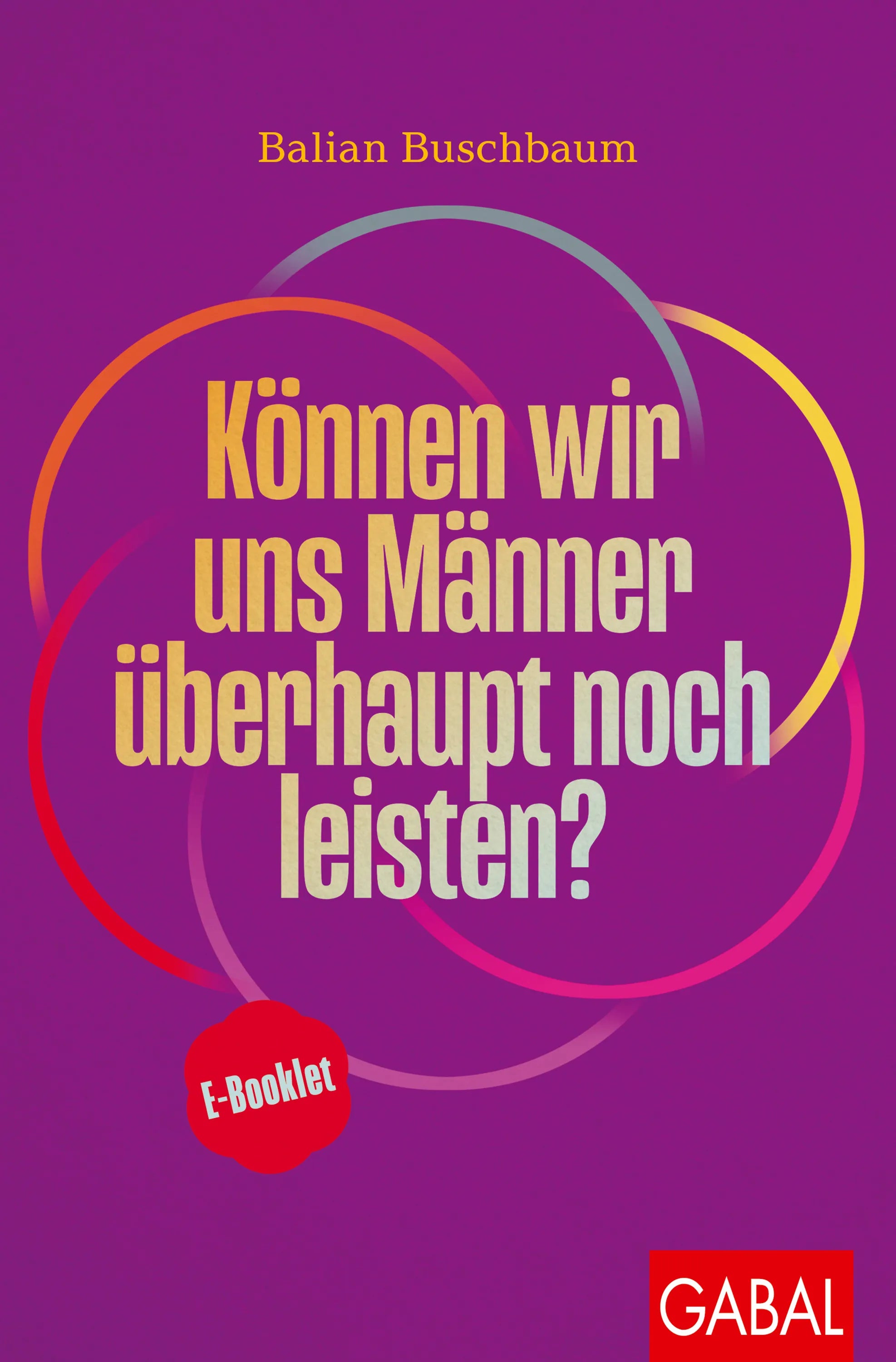 Cover: Können wir uns Männer überhaupt noch leisten? (E-Book) von Balian Buschbaum