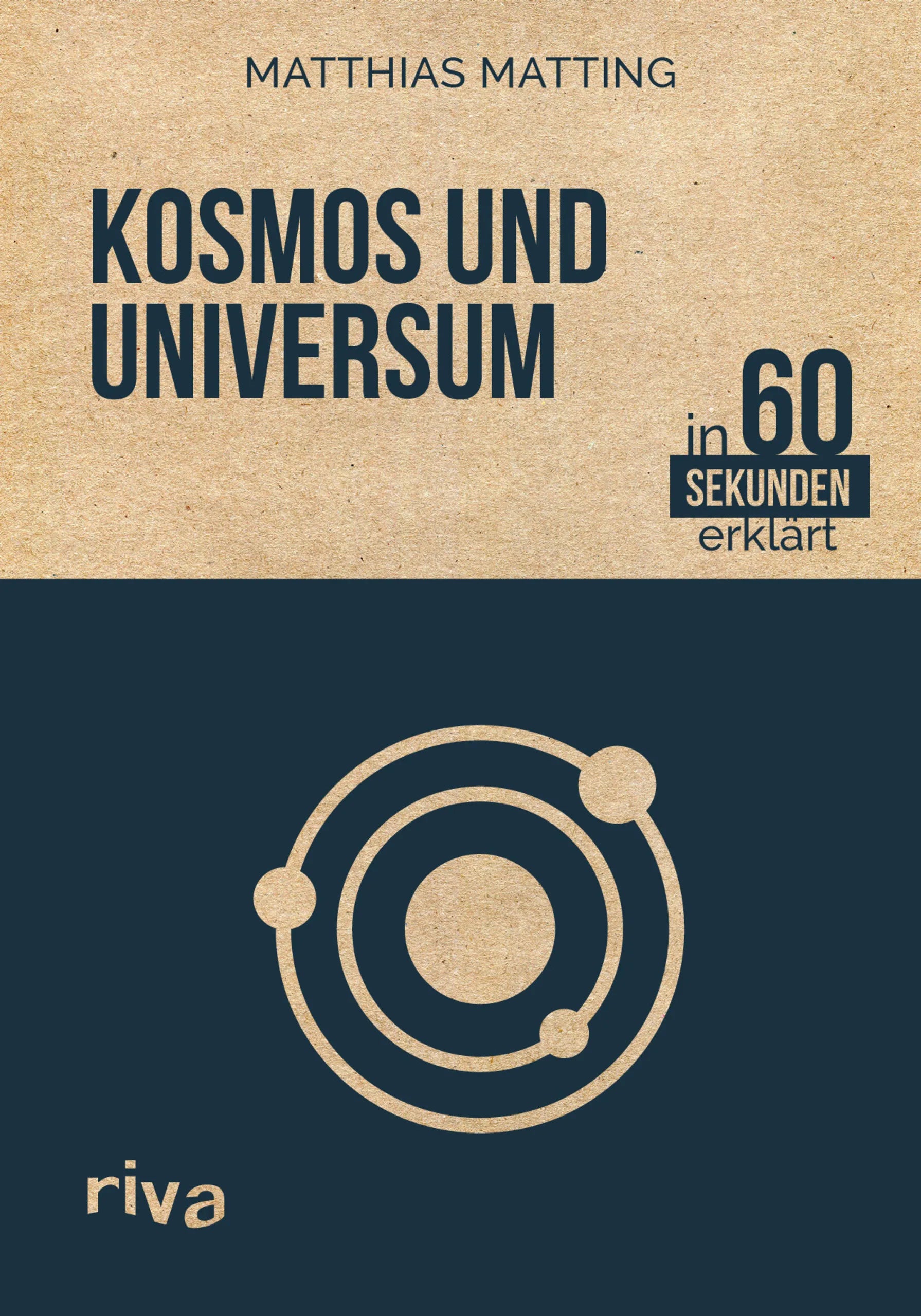 Buchcover von 'Kosmos und Universum in 60 Sekunden erklärt' - Gebundene Ausgabe von Matthias Matting