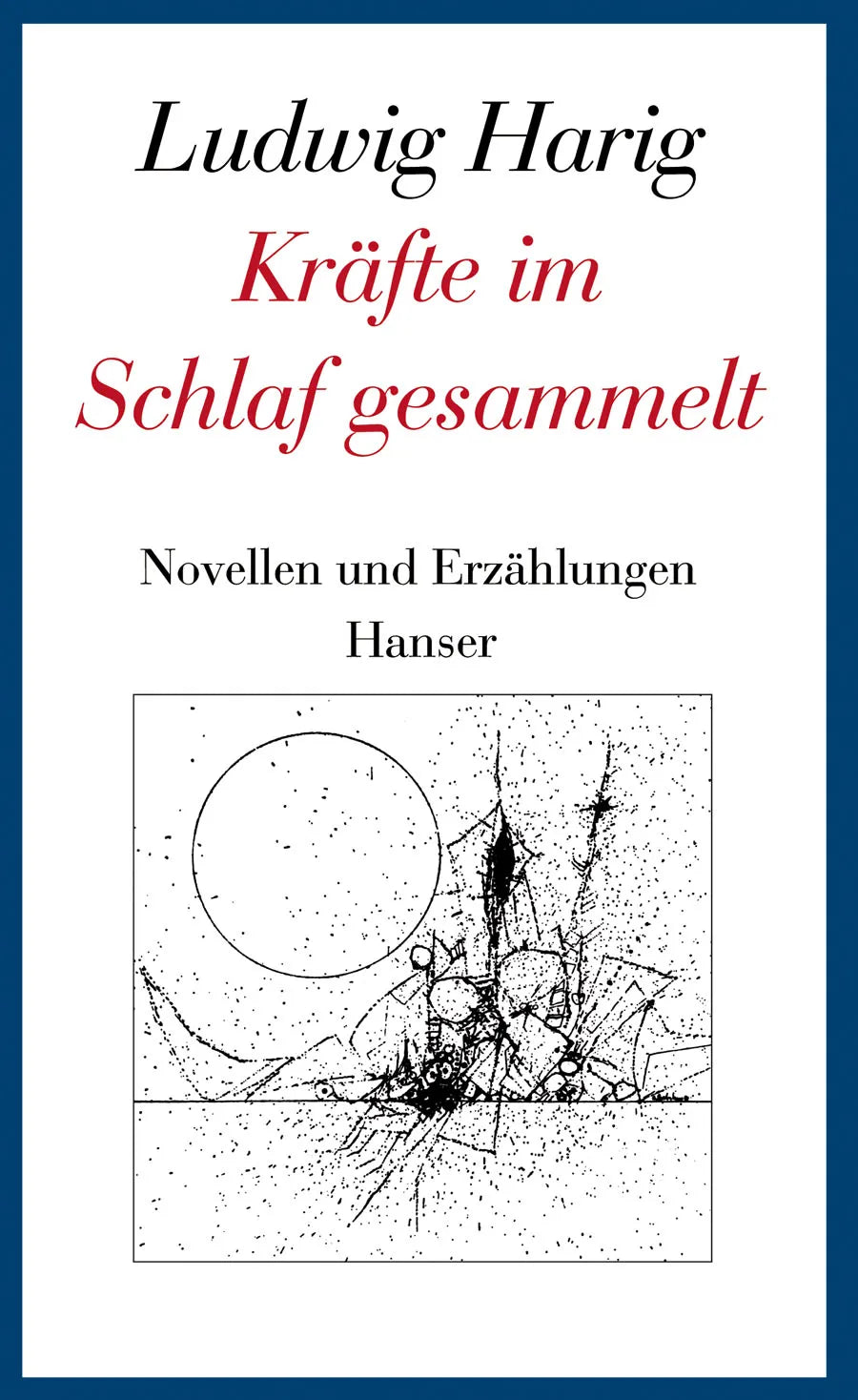 Buchcover von 'Kräfte im Schlaf gesammelt' - Gebundene Ausgabe von Ludwig Harig