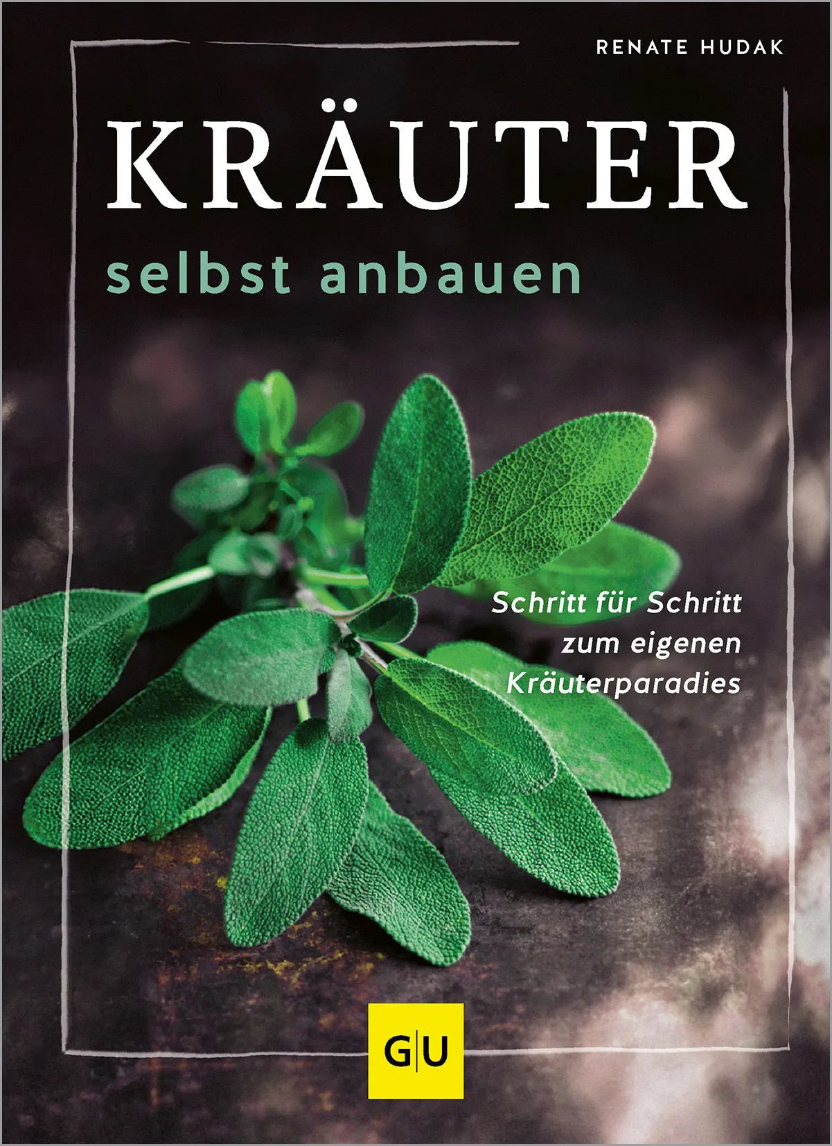 Cover: Kräuter selbst anbauen (Hardcover) von Renate Hudak