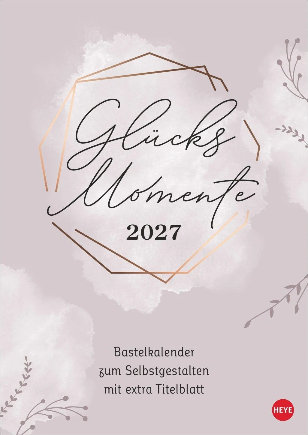 Bastelkalender: Kreativkalender Glücksmomente A4 2027